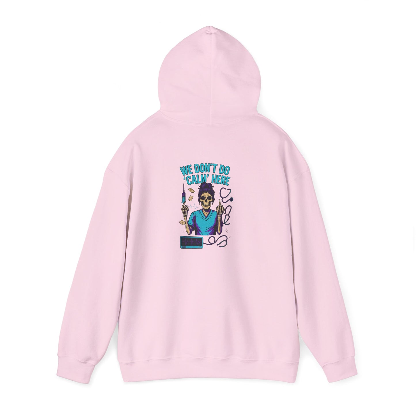“We Don’t Do ‘Calm’ Here” - Funny Healthcare Hoodie