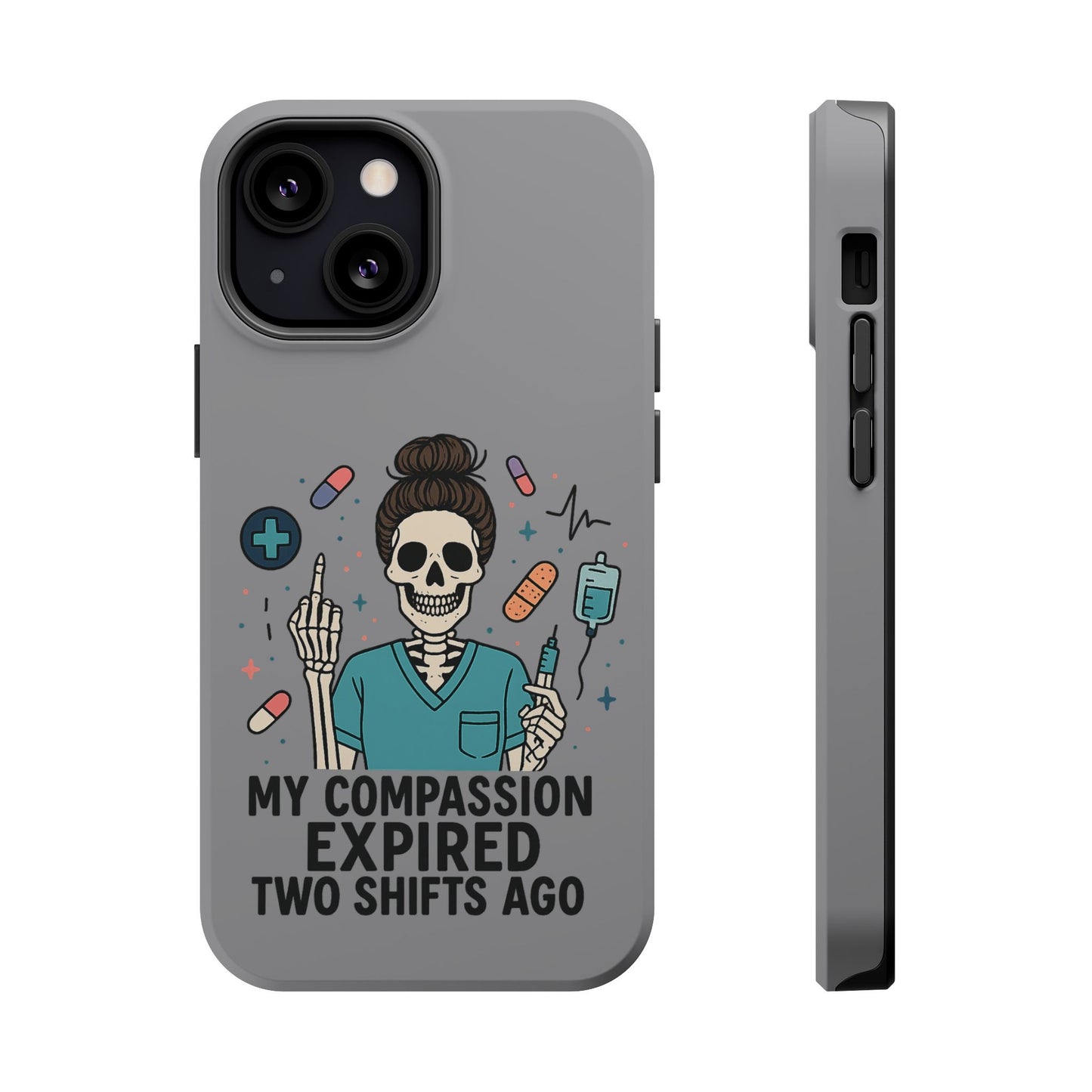 “My Compassion Expired Two Shifts Ago” – Funny Nurse Phone Case