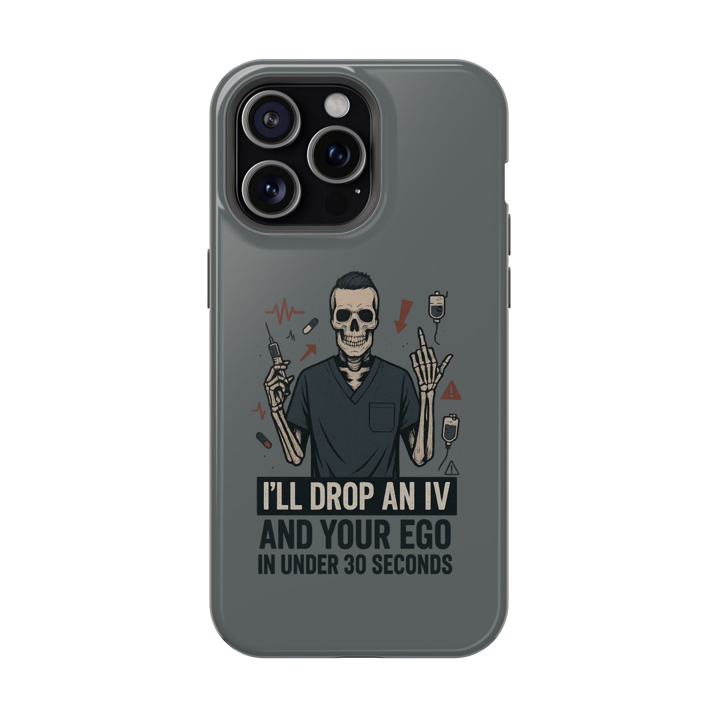 “I’ll Drop an IV and Your Ego in Less Than 30 Seconds” – Nurse Phone Case for Men