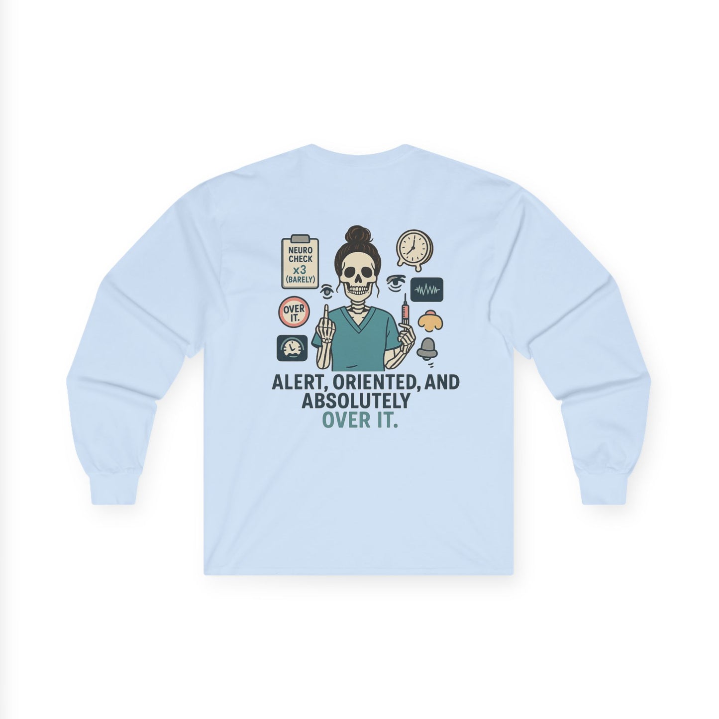 “Alert, Oriented, and Absolutely Over It” – Sarcastic Long Sleeve