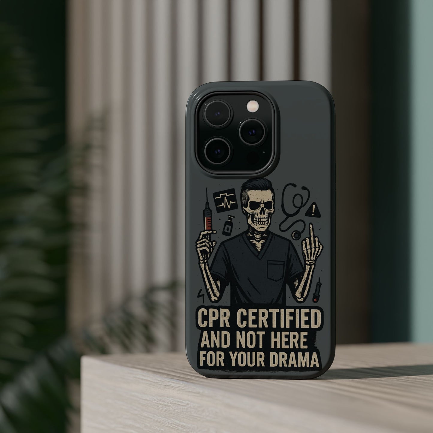 “CPR Certified and Not Here for Your Drama” – Men’s Nurse Phone Case