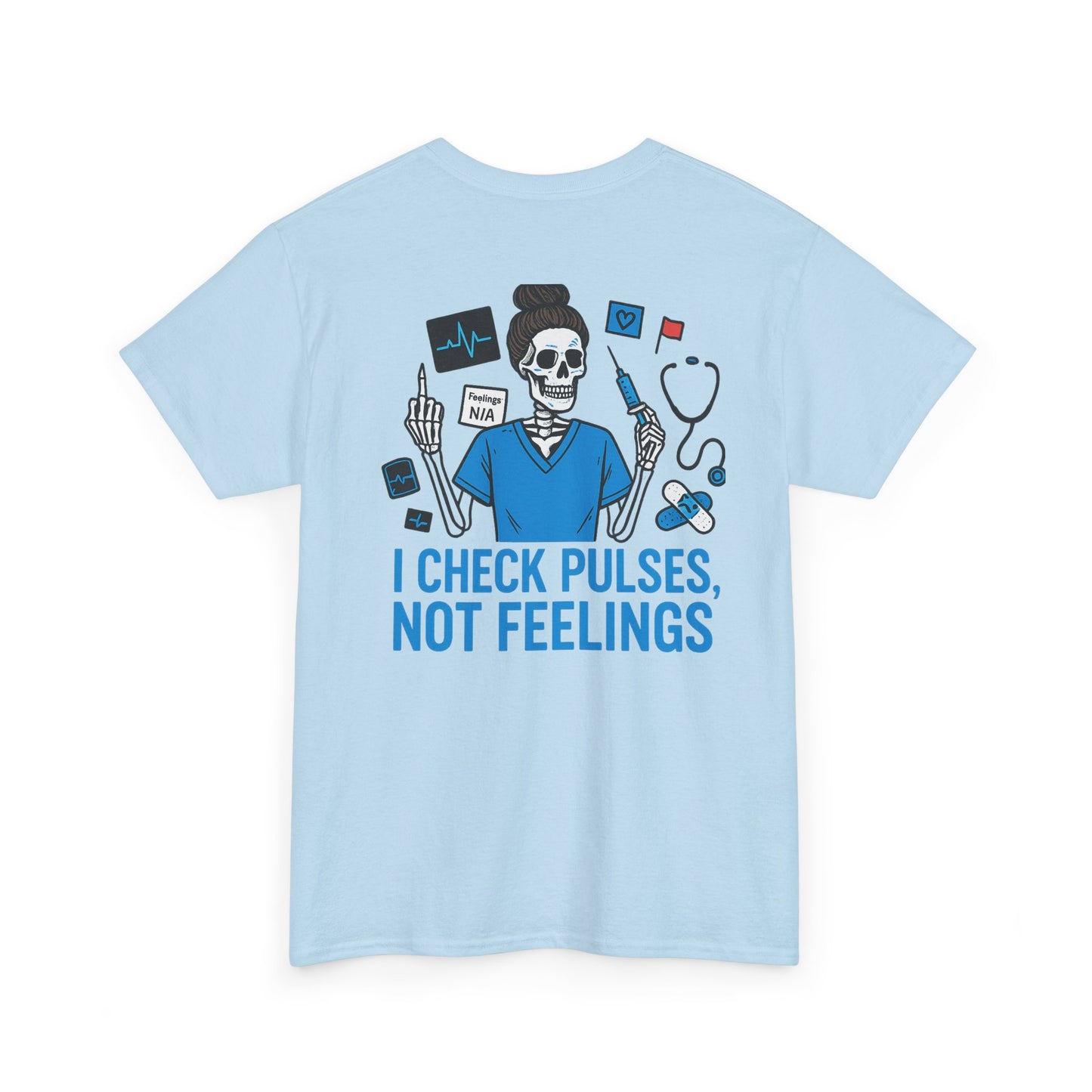 “I Check Pulses, Not Feelings” – Nurse Tee