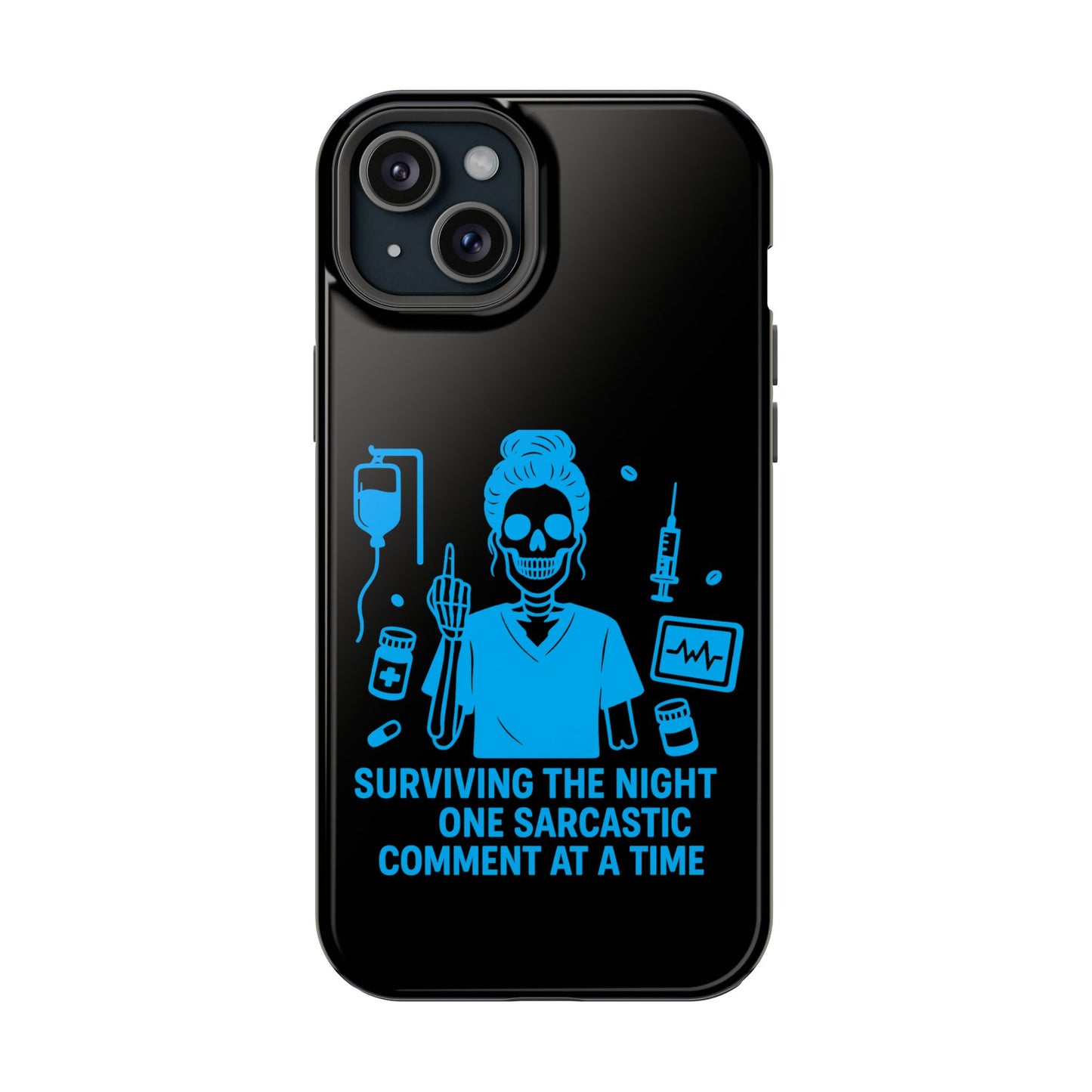 “Surviving the Night One Sarcastic Comment at a Time” – Nurse Life Phone Case