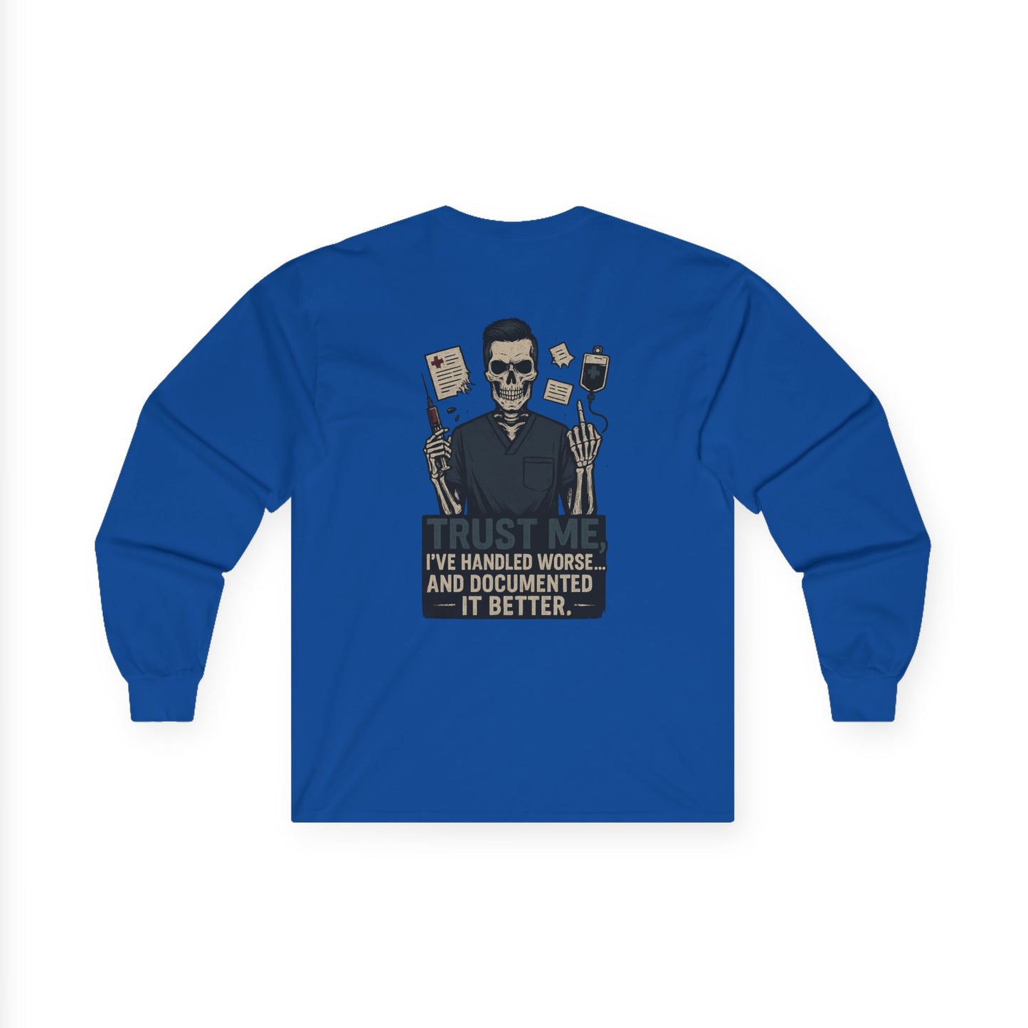“Trust Me. I’ve Handled Worse and Documented It Better” – Men’s Long Sleeve