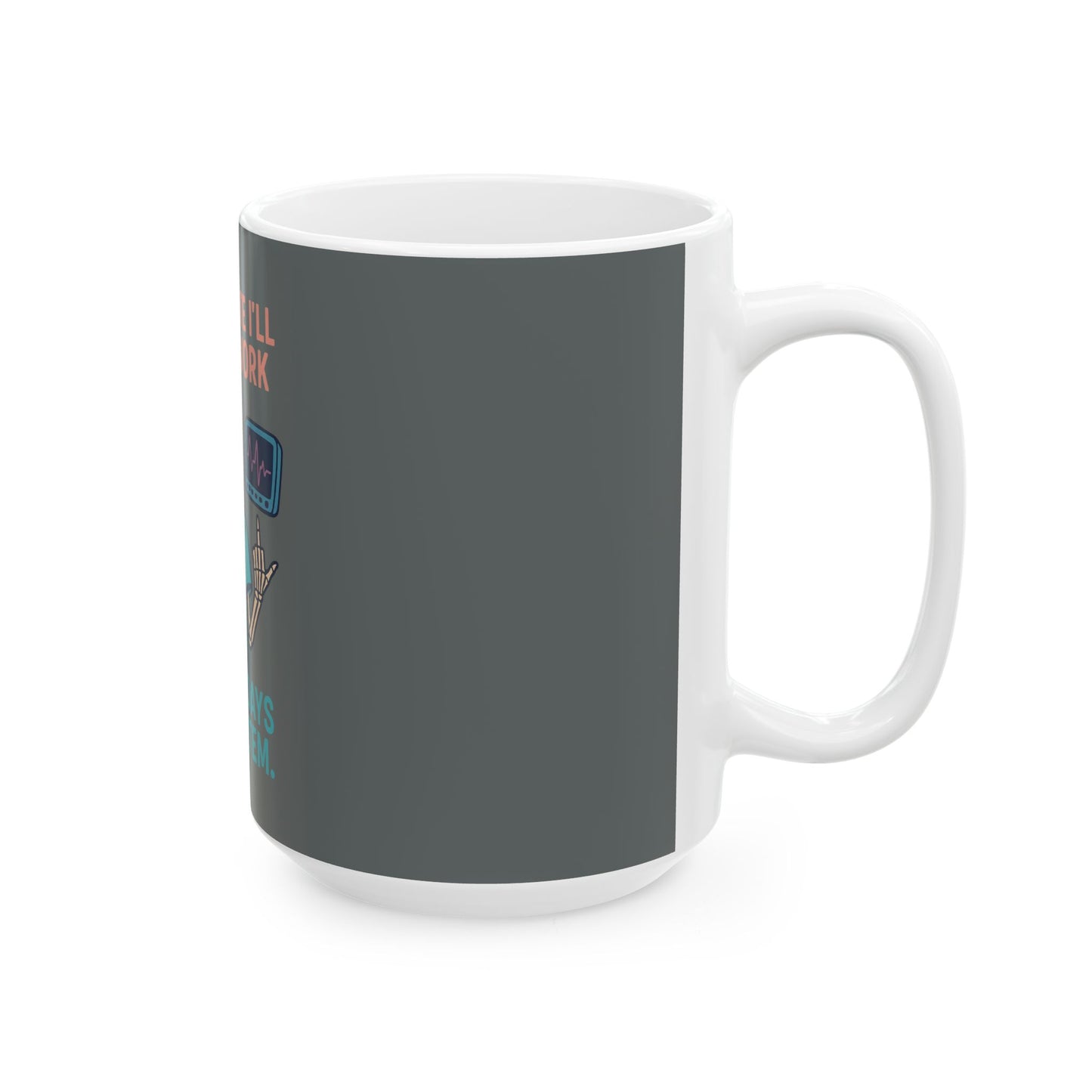 Humorous Medical Mug - 'At This Rate I'll Have to Work Three Days Postmortem'