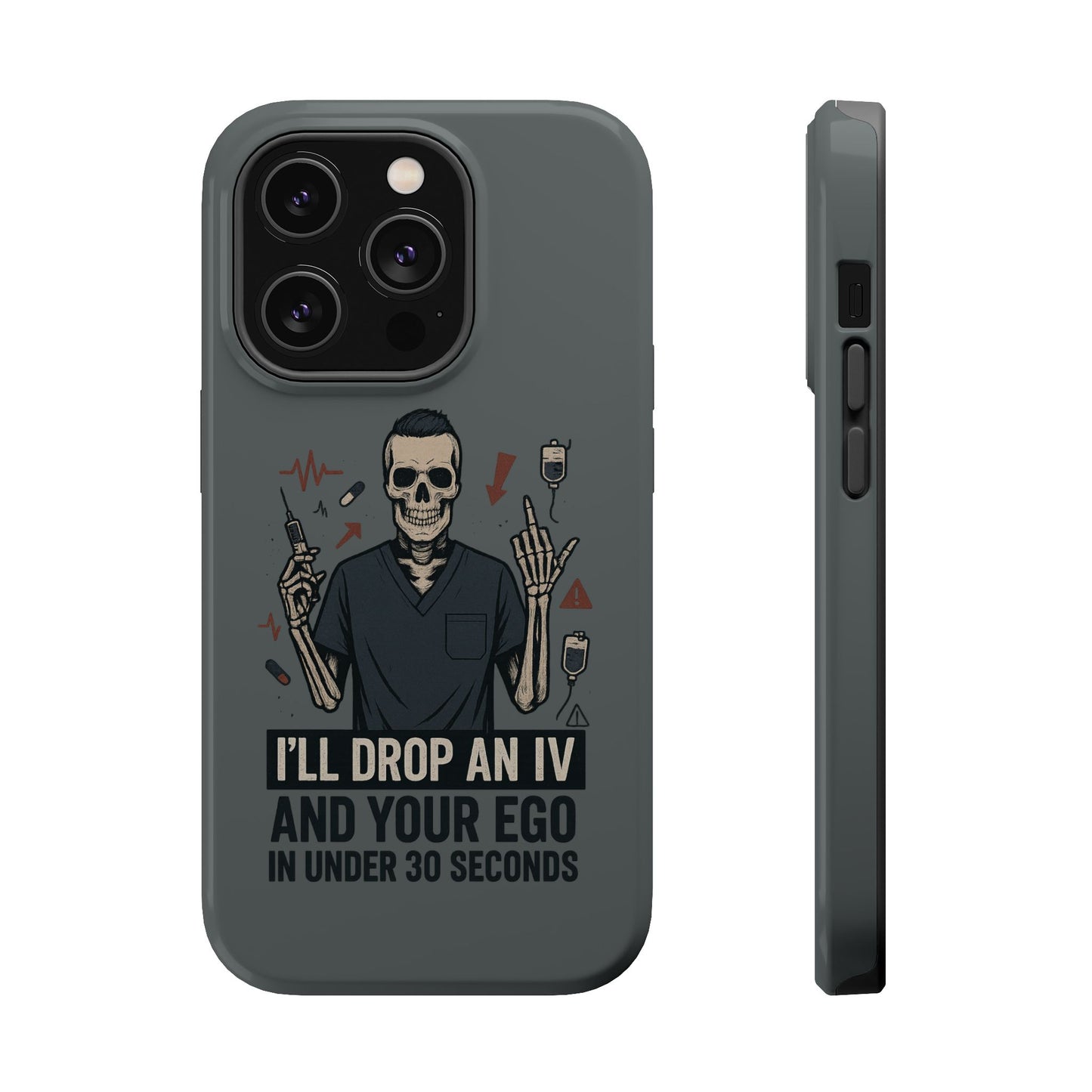 “I’ll Drop an IV and Your Ego in Less Than 30 Seconds” – Nurse Phone Case for Men