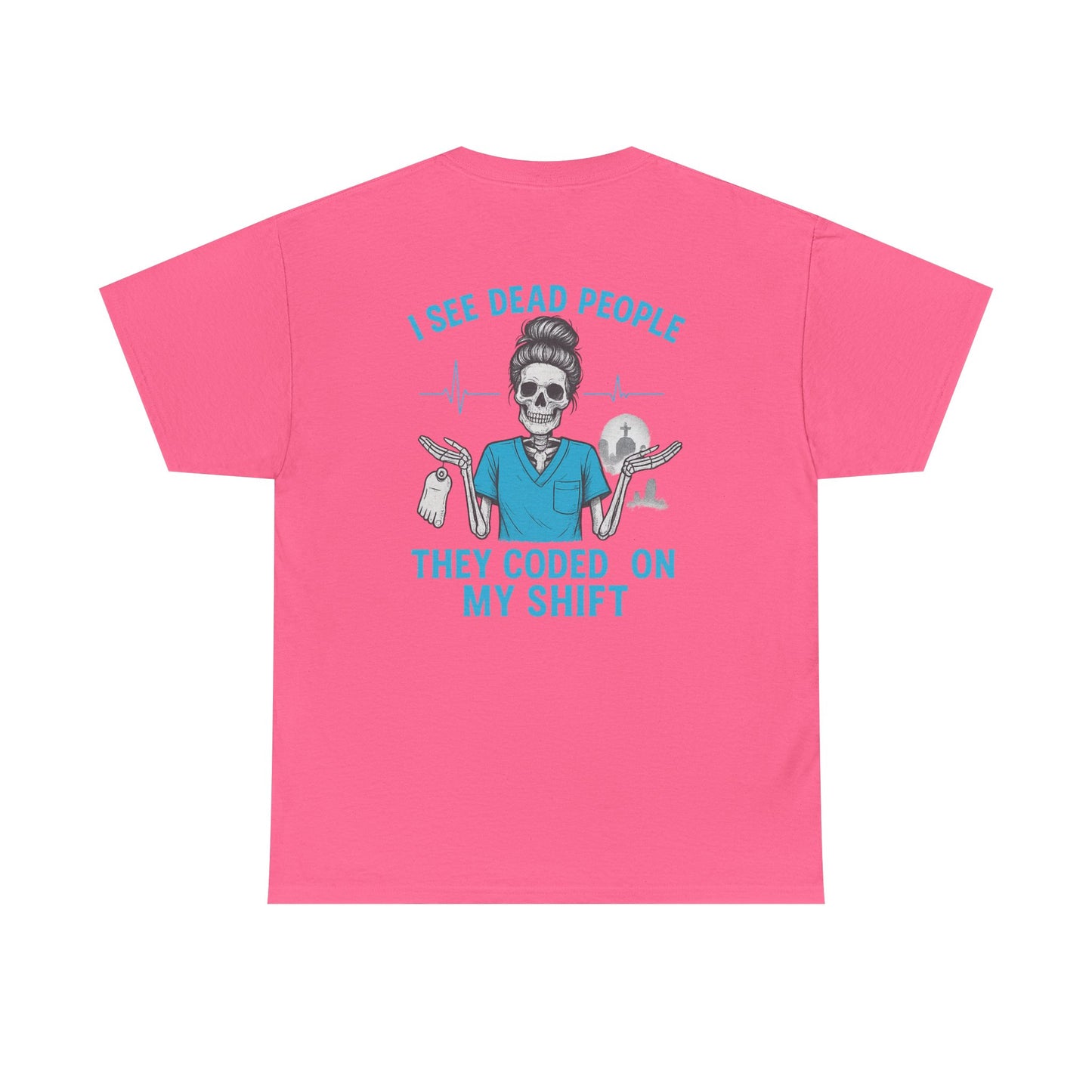 Funny Nurse Tee, I See Dead People T-Shirt, Gifts for Nurses, Medical Humor Shirt, Halloween Costume Tee, Healthcare Apparel