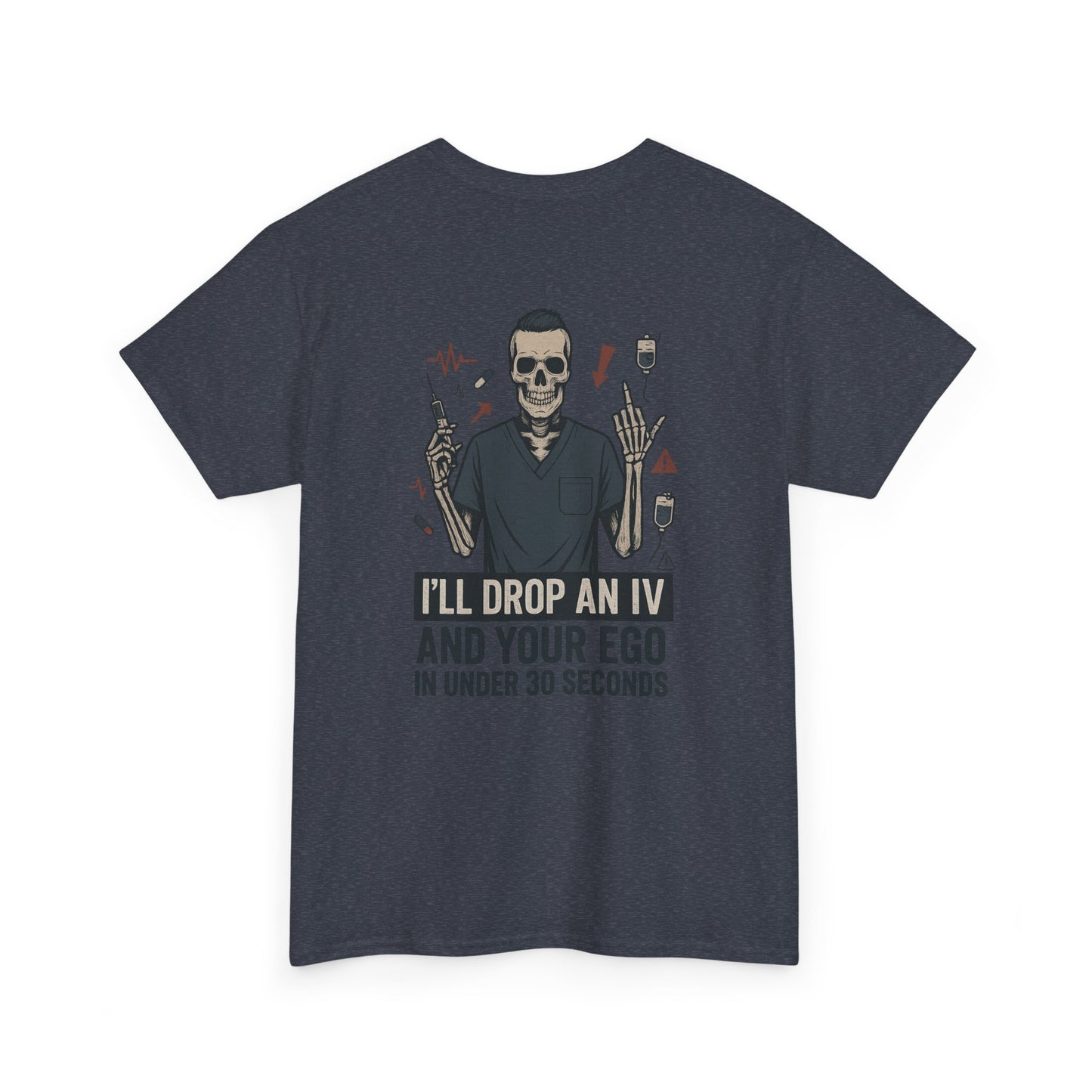 “I’ll Drop an IV and Your Ego in Less Than 30 Seconds” – Men’s Nurse Tee