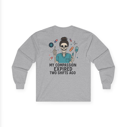 “My Compassion Expired Two Shifts Ago” – Funny Nurse Long Sleeve