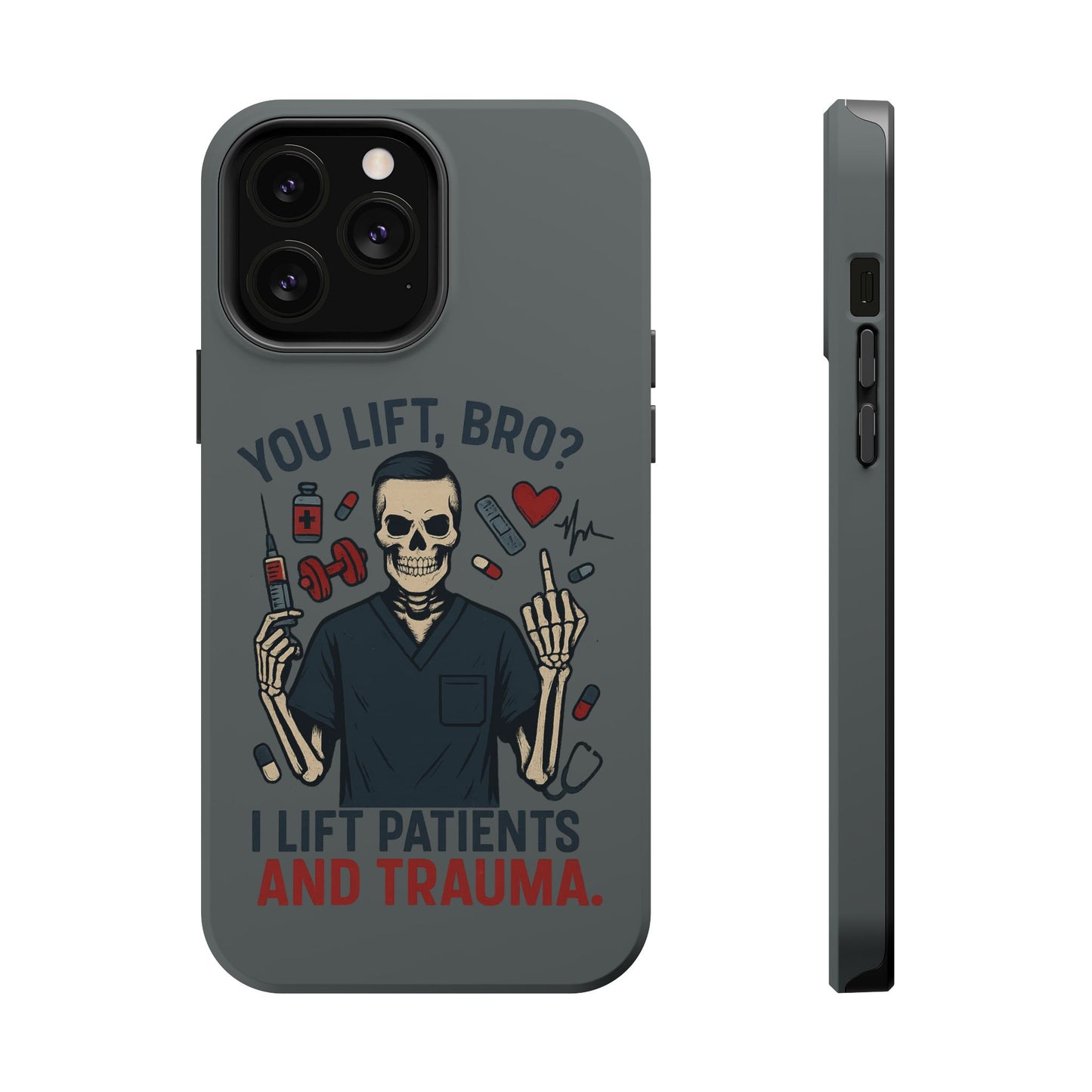 “You Lift, Bro? I Lift Patients and Trauma.” – Men’s Nurse Phone Case
