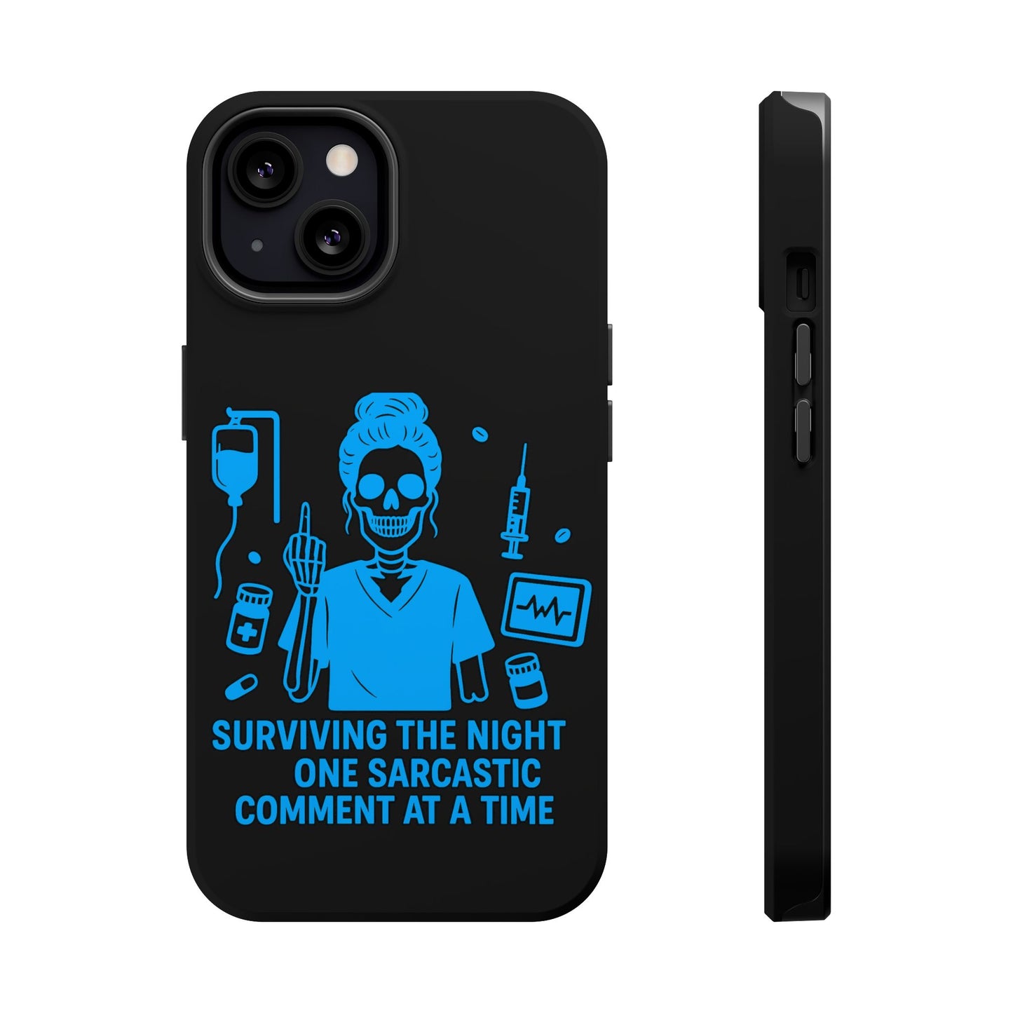 “Surviving the Night One Sarcastic Comment at a Time” – Nurse Life Phone Case