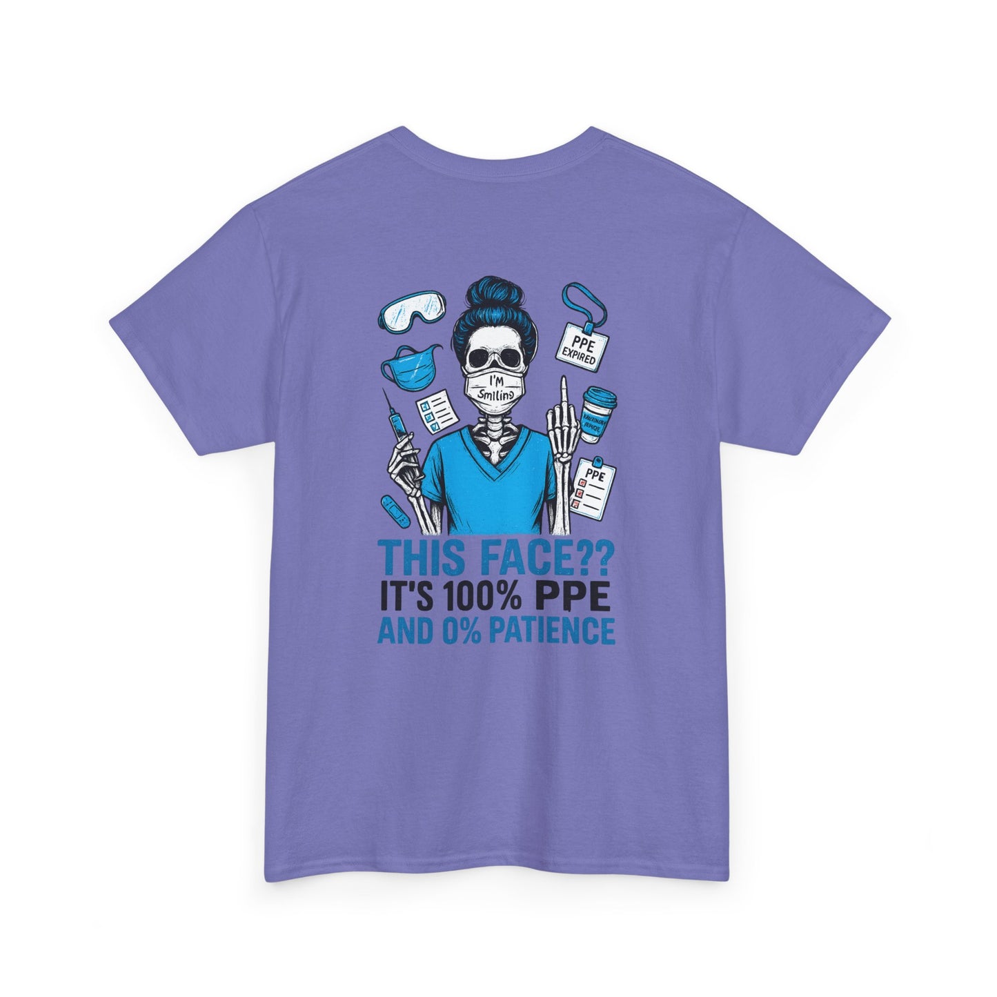 “This Face? It’s 100% PPE and 0% Patience.” – Sarcastic Nurse Tee