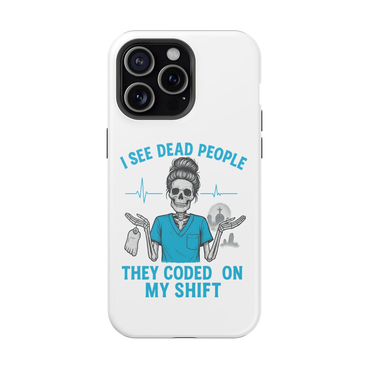 Magnetic Phone Case - I See Dead People, Fun Gift for Nurses, Quirky Healthcare Accessory, Medical Humor, Halloween Novelty, Phone [...]