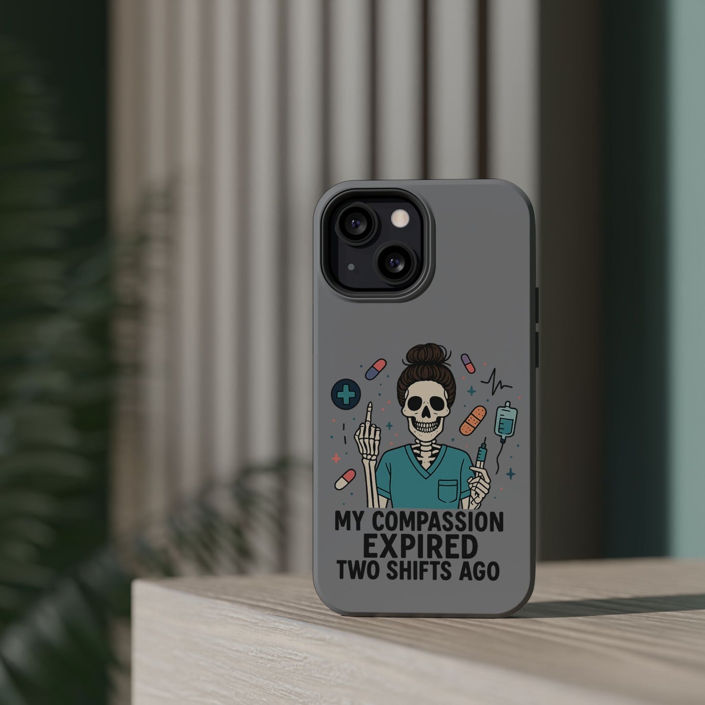 “My Compassion Expired Two Shifts Ago” – Funny Nurse Phone Case