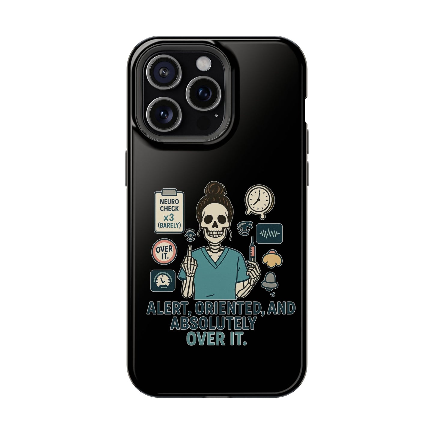 “Alert, Oriented, and Absolutely Over It” – Sarcastic Nurse Phone Case