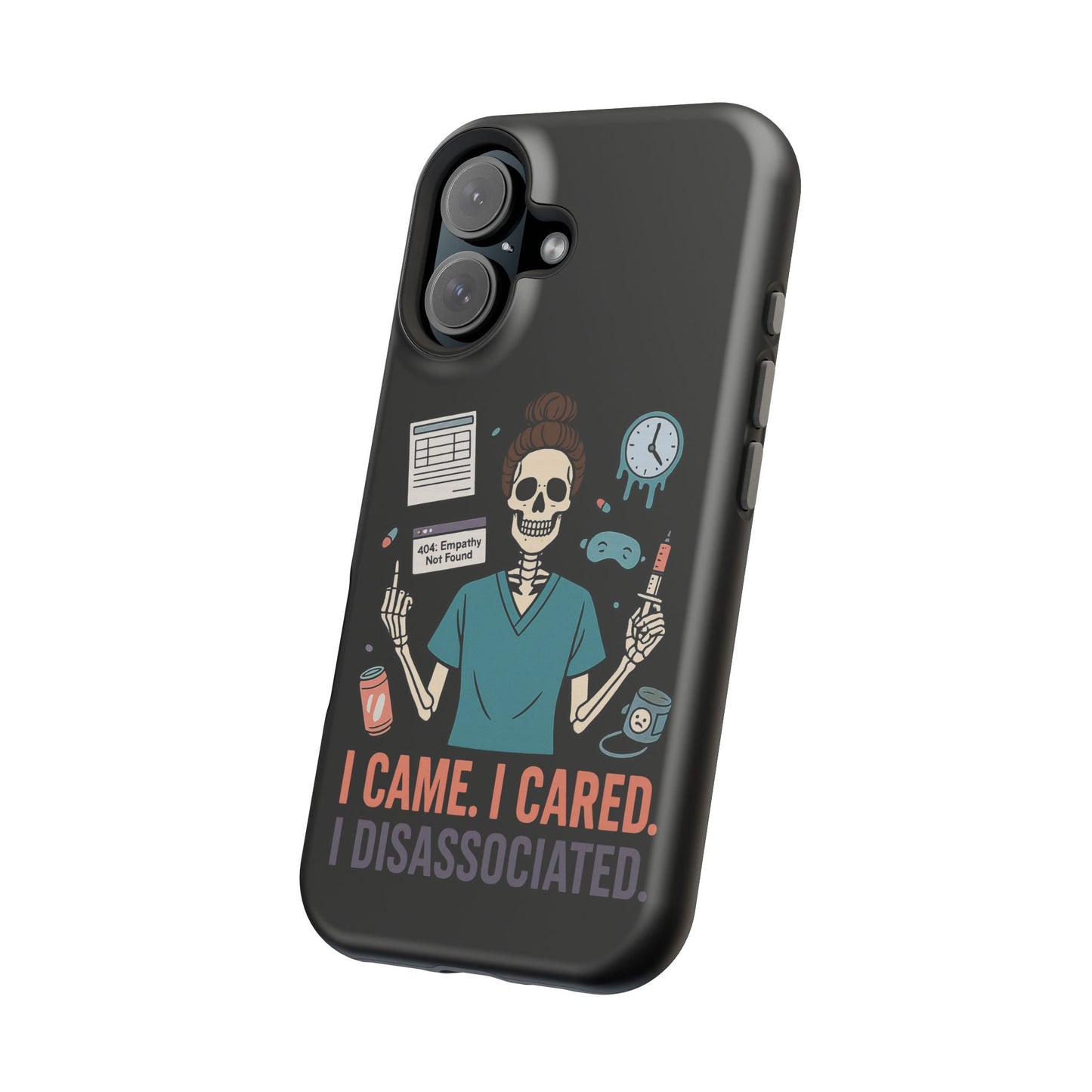 “I Came. I Cared. I Dissociated.” – Sarcastic Nurse Phone Case