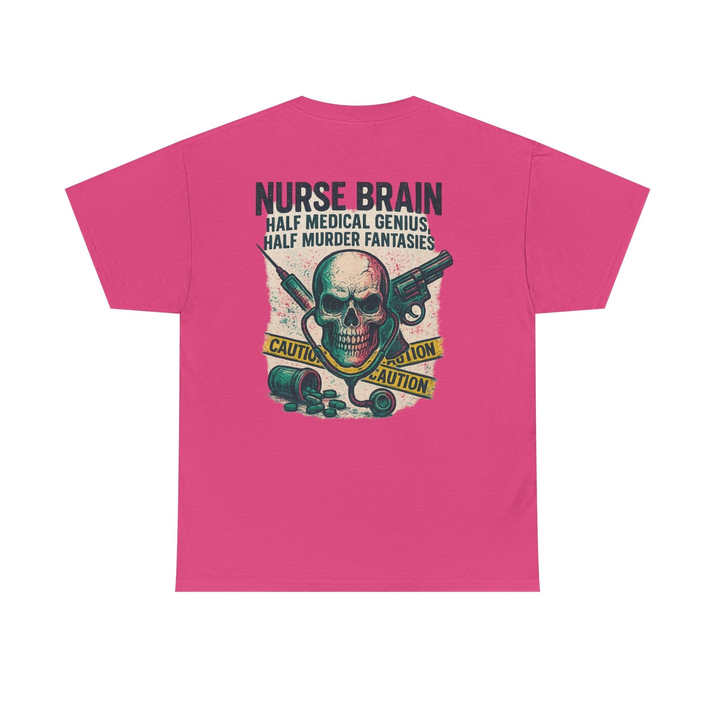 “Nurse’s Brain: Half Medical Genius. Half Murder Fantasies.” – Funny Nurse Tee
