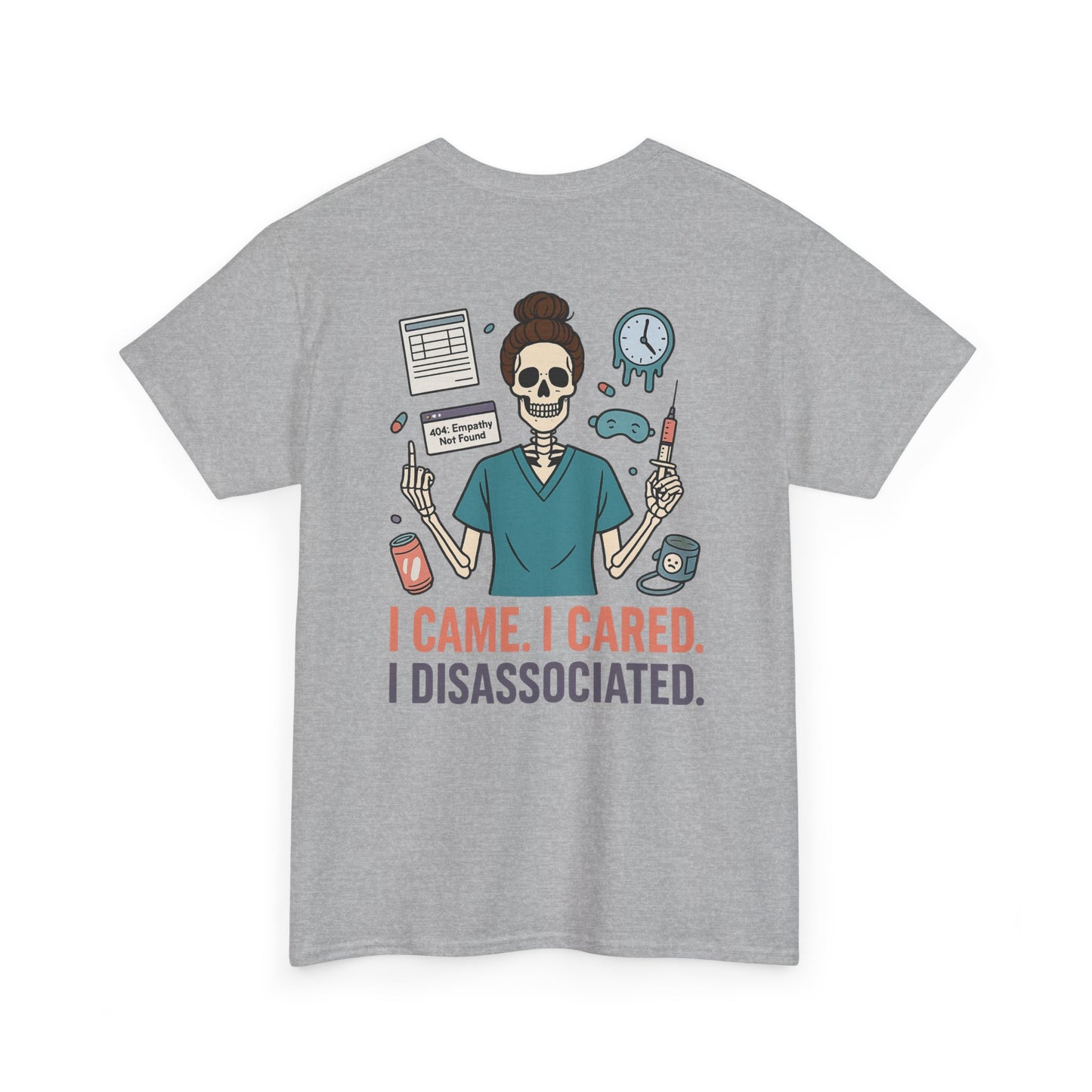 “I Came. I Cared. I Dissociated.” – Funny Nurse Tee