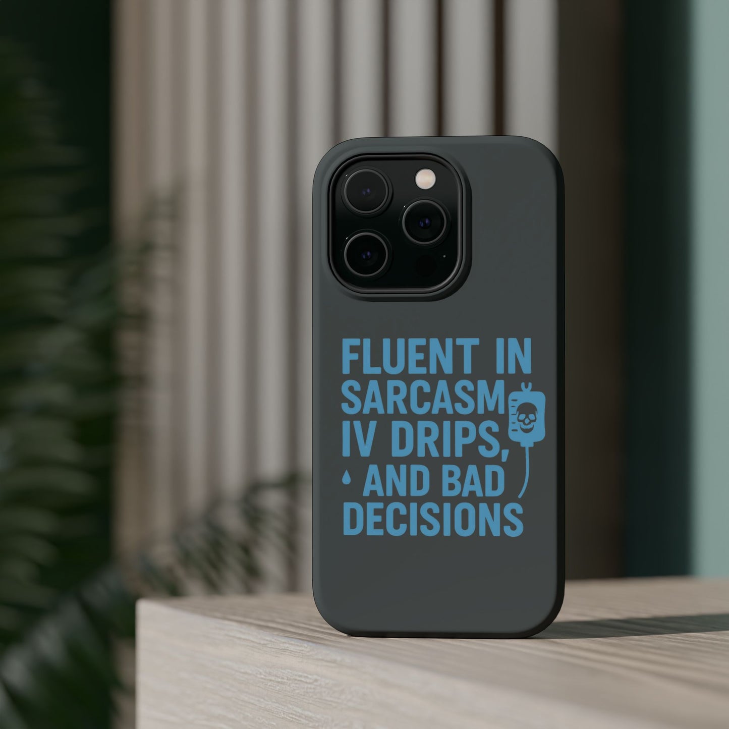Sarcastic Phone Case - "Fluent in Sarcasm, IV Drips, and Bad Decisions", Funny Gift for Nurses, Medical Staff, Humor