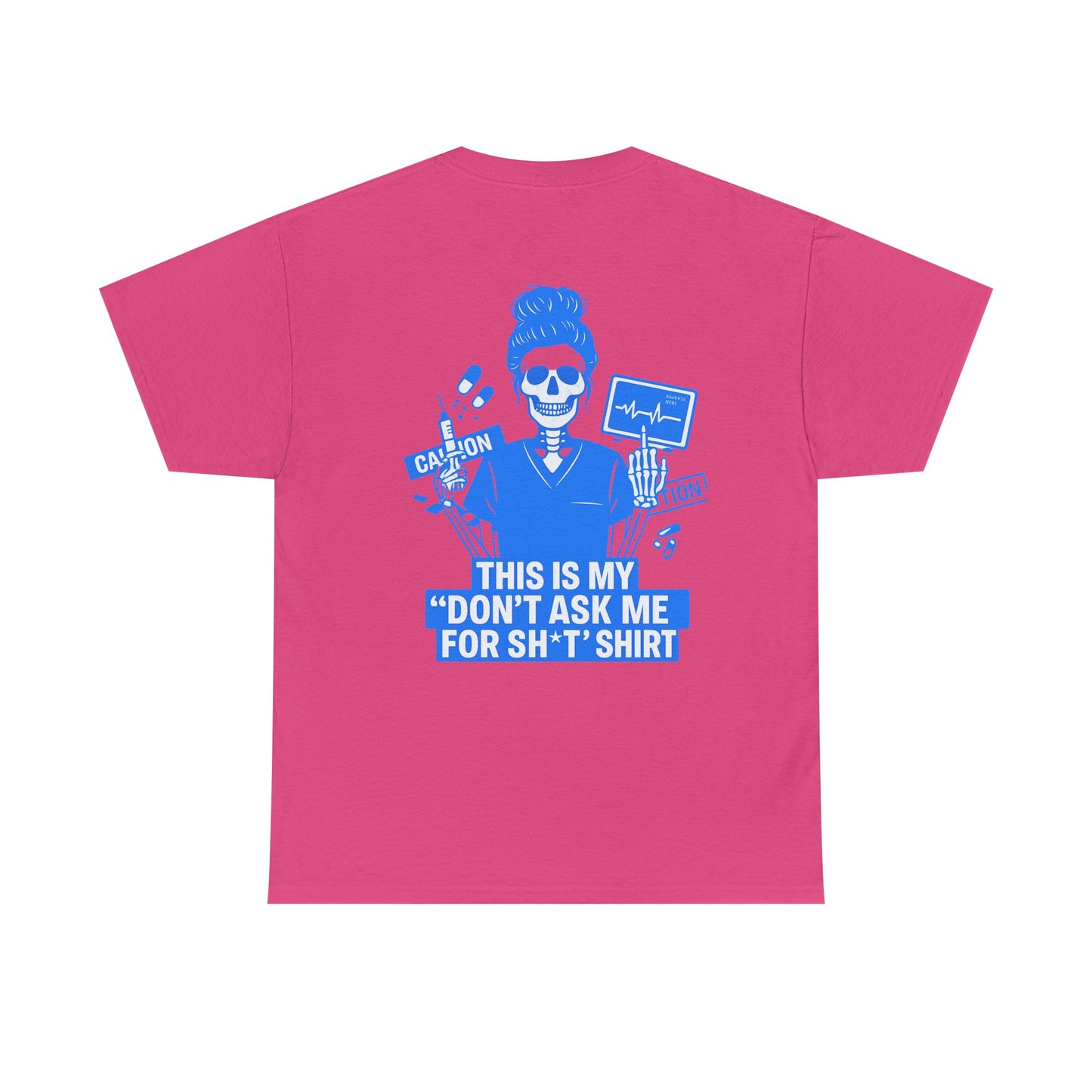 “This Is My ‘Don’t Ask Me for Sh*t’ Shirt” – Funny Nurse Tee
