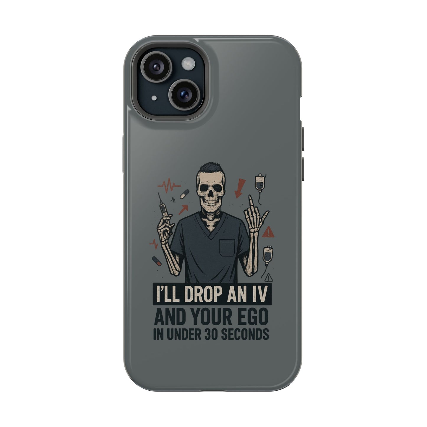 “I’ll Drop an IV and Your Ego in Less Than 30 Seconds” – Nurse Phone Case for Men