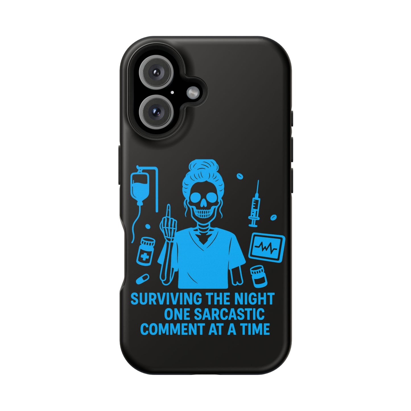 “Surviving the Night One Sarcastic Comment at a Time” – Nurse Life Phone Case