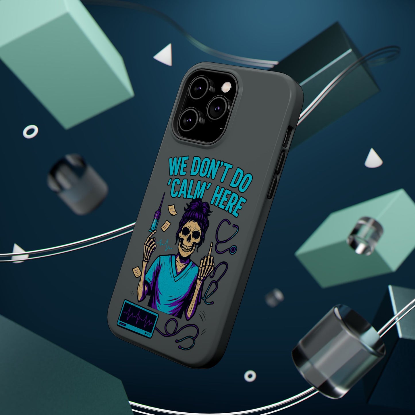 “We Don’t Do ‘Calm’ Here” - Funny Healthcare Phone Case