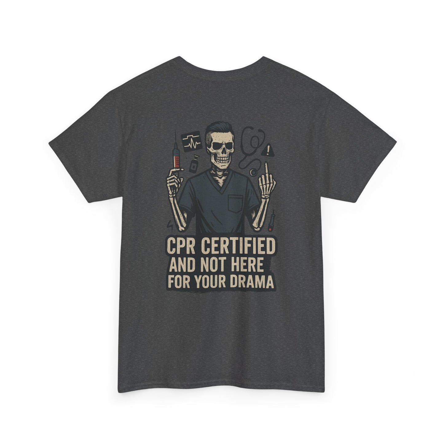 “CPR Certified and Not Here for Your Drama” – Men’s Nurse Tee
