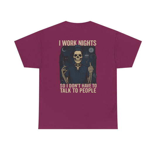 “I Work Nights So I Don’t Have to Talk to People” – Funny Nurse T-Shirt