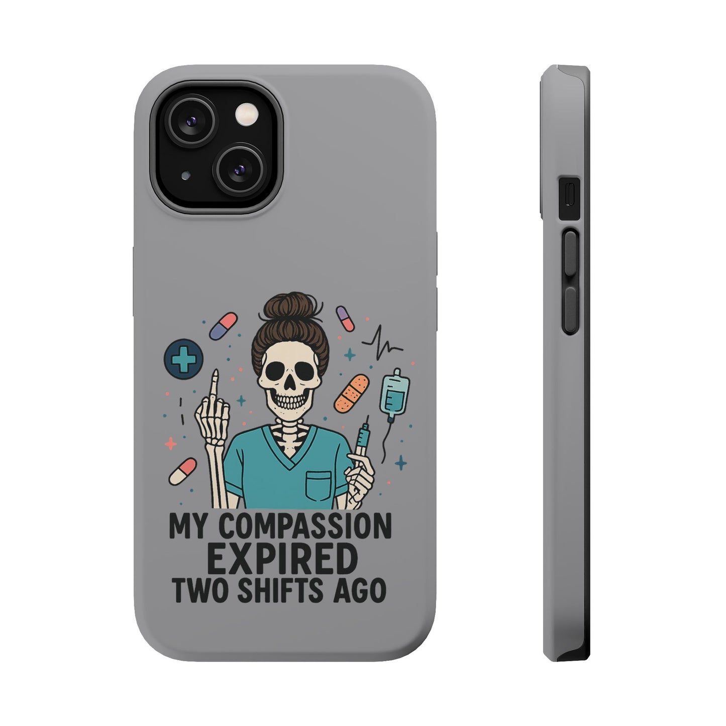 “My Compassion Expired Two Shifts Ago” – Funny Nurse Phone Case