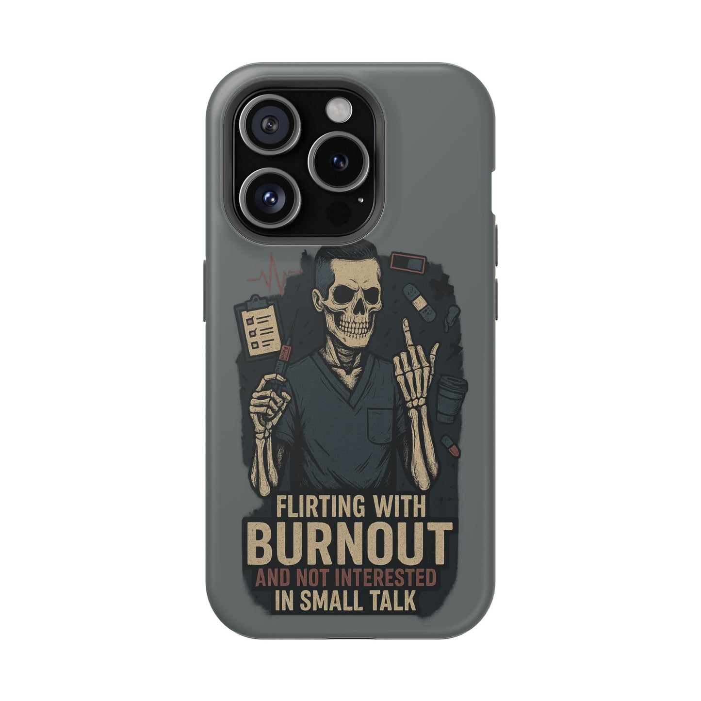 “Flirting With Burnout and Not Interested in Small Talk” – Men’s Nurse Phone Case