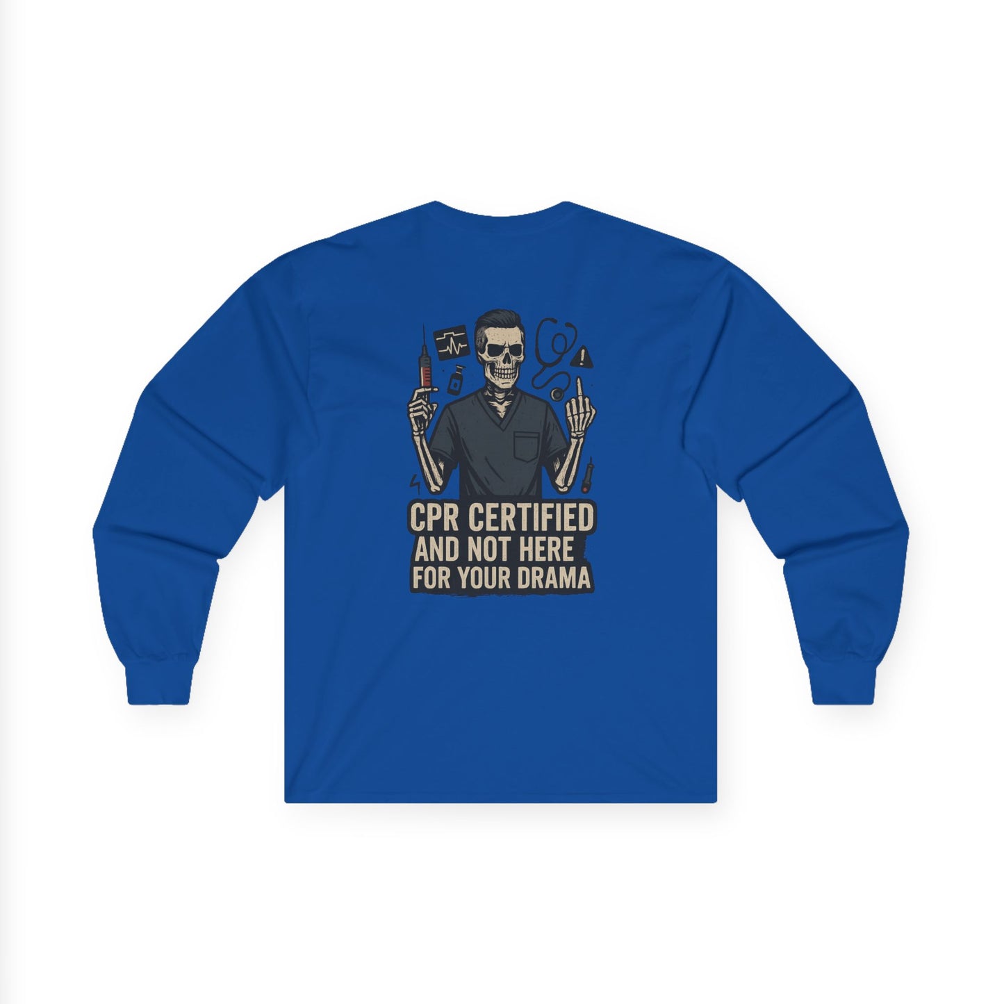 “CPR Certified and Not Here for Your Drama” – Men’s Long Sleeve Shirt