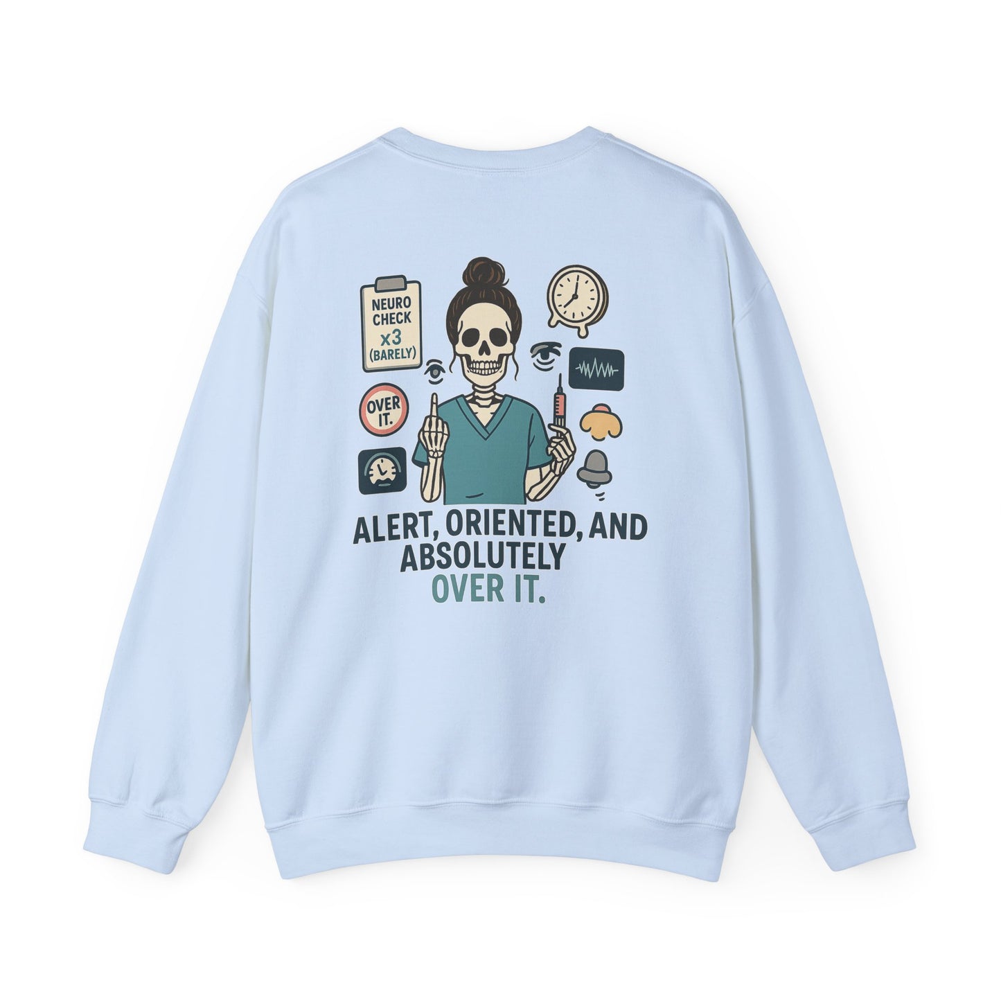 “Alert, Oriented, and Absolutely Over It” – Burnout Nurse Sweatshirt