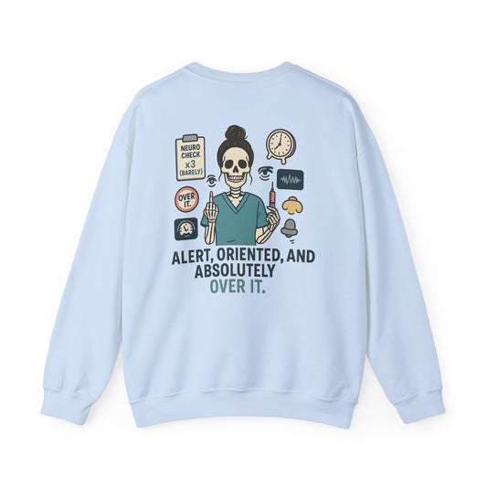 “Alert, Oriented, and Absolutely Over It” – Burnout Nurse Sweatshirt