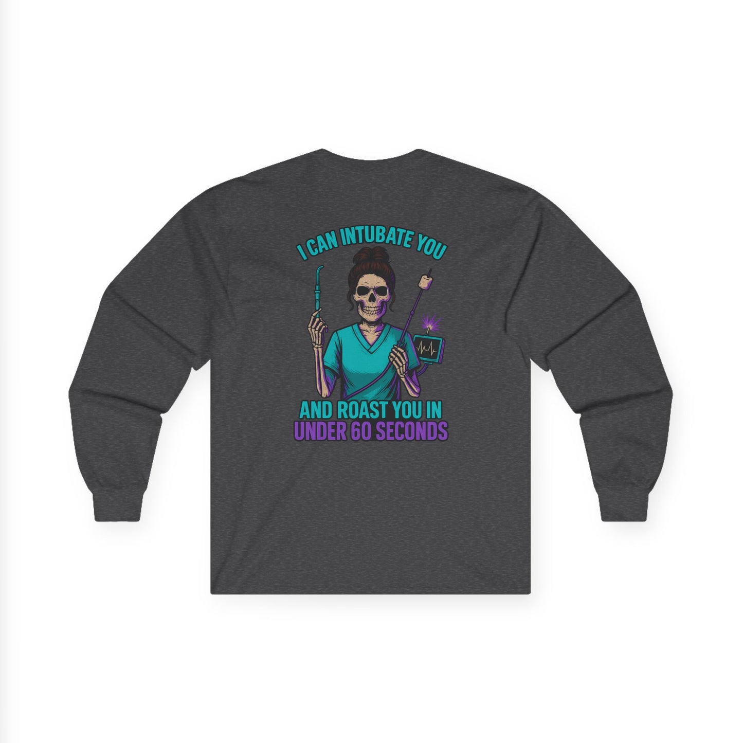 “I Can Intubate You And Roast You In Under 60 Seconds”- Funny Nurse Long Sleeves
