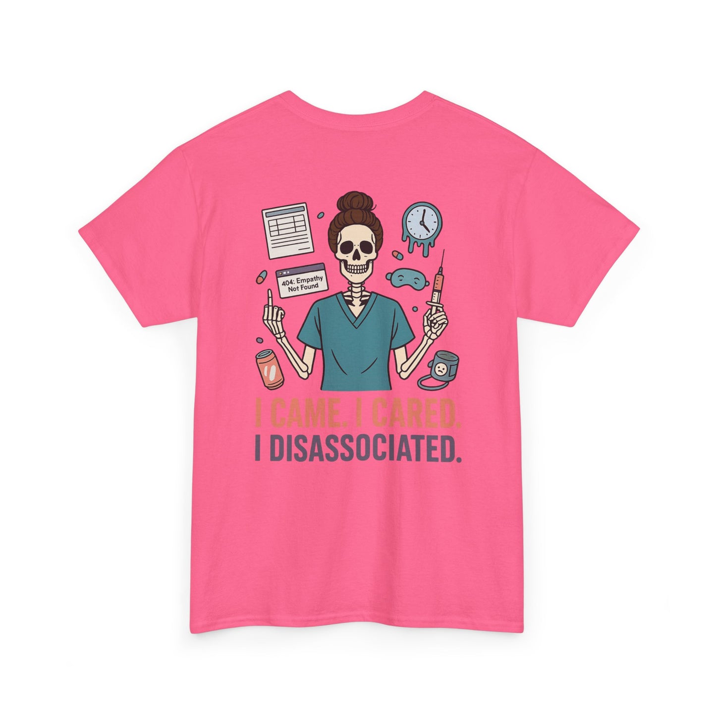 “I Came. I Cared. I Dissociated.” – Funny Nurse Tee
