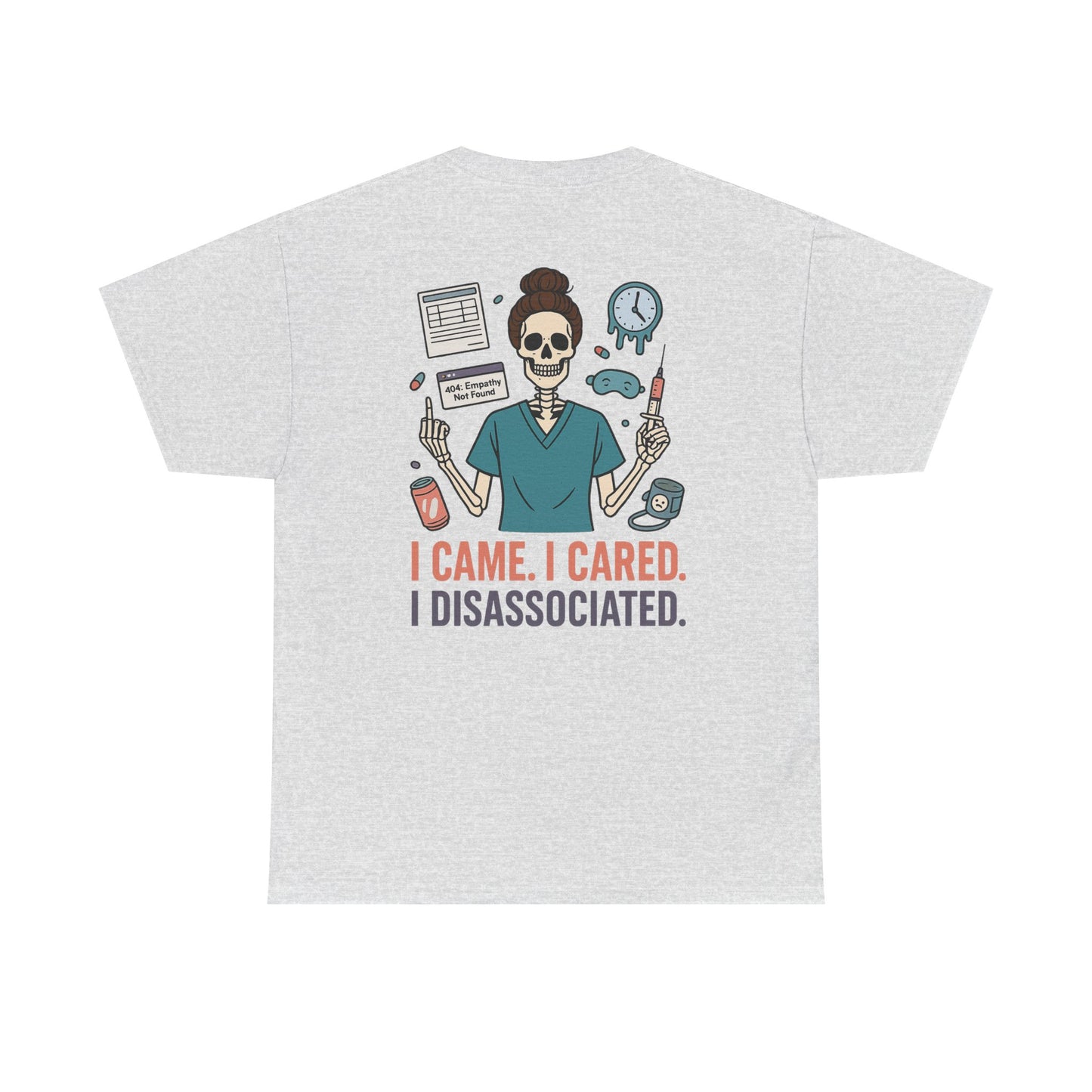 “I Came. I Cared. I Dissociated.” – Funny Nurse Tee