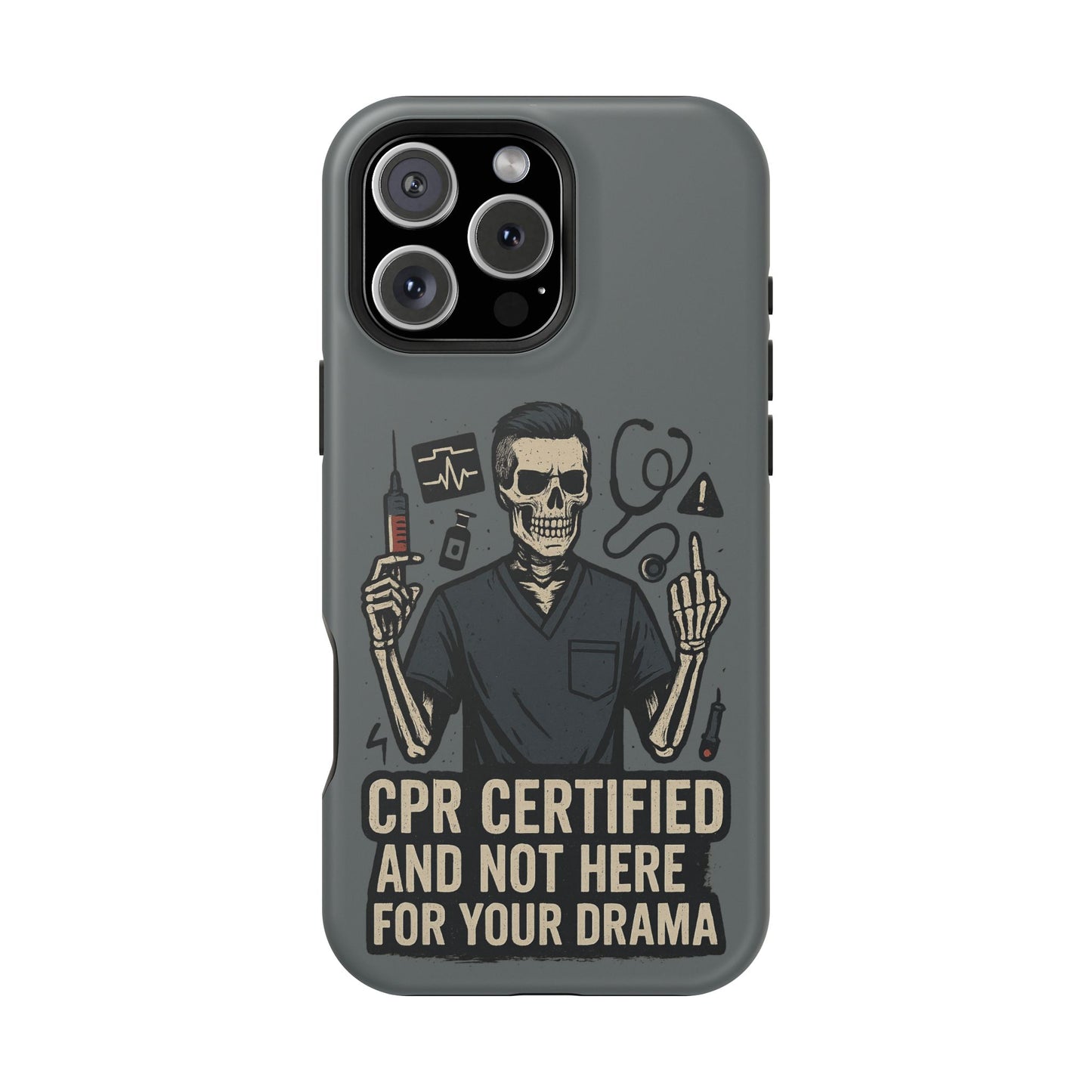 “CPR Certified and Not Here for Your Drama” – Men’s Nurse Phone Case