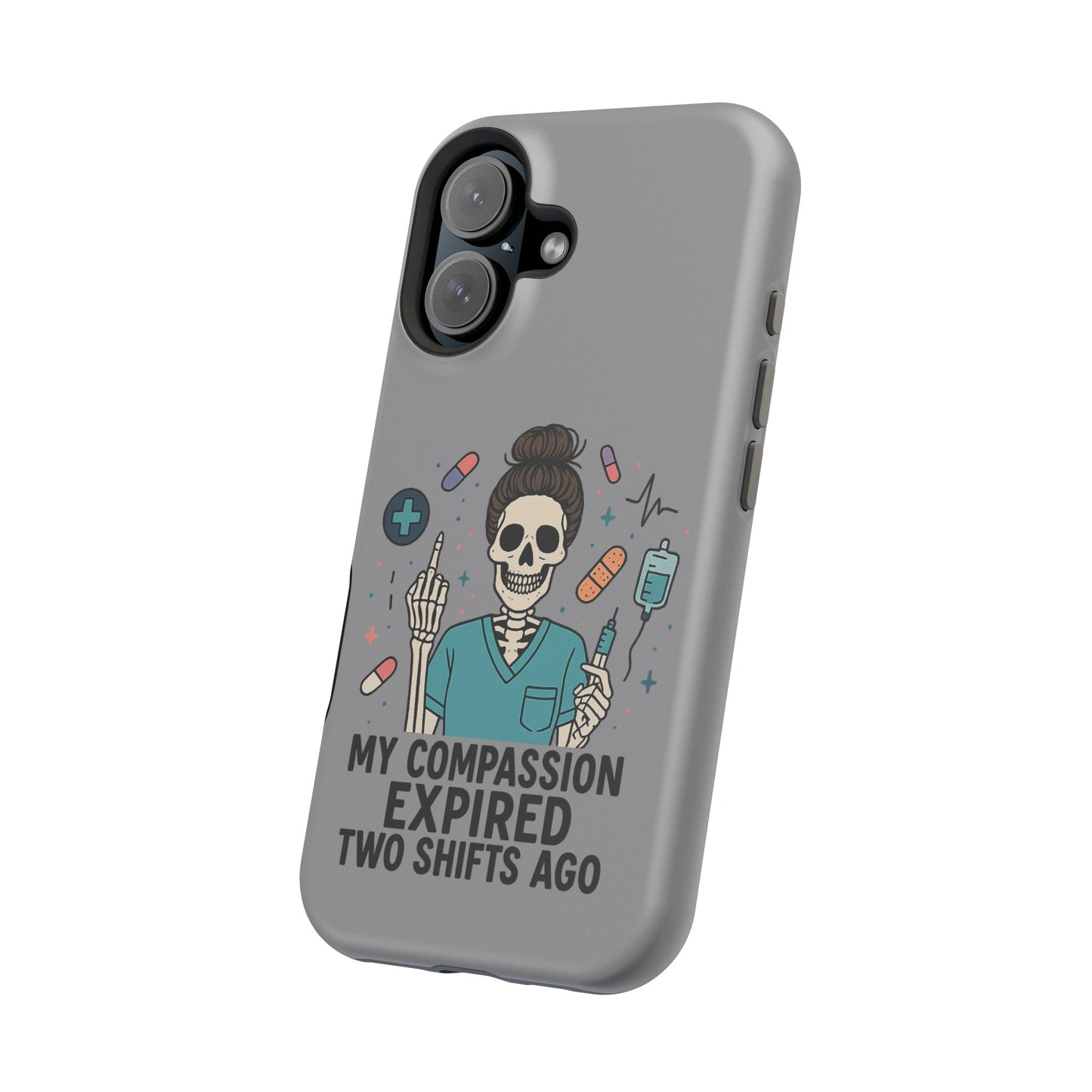 “My Compassion Expired Two Shifts Ago” – Funny Nurse Phone Case