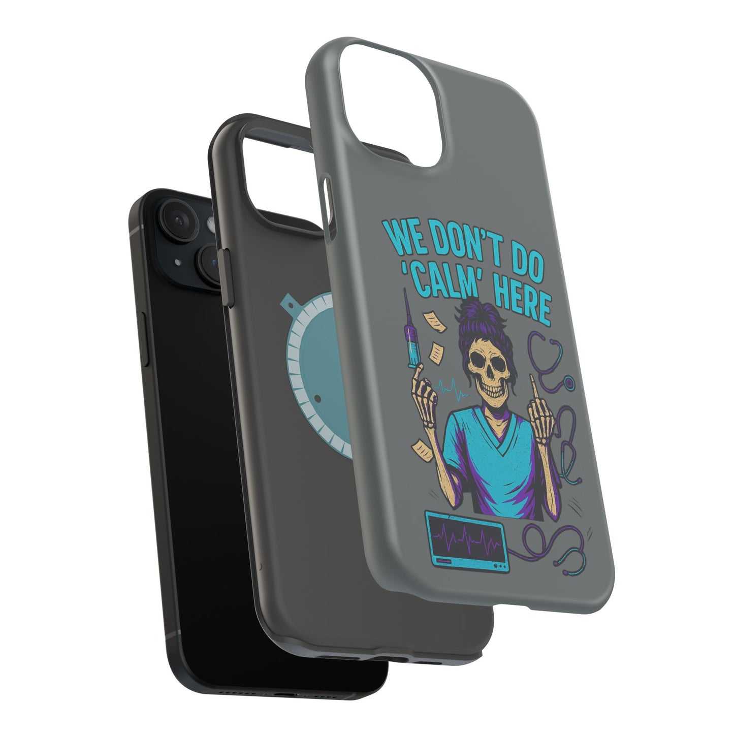 “We Don’t Do ‘Calm’ Here” - Funny Healthcare Phone Case
