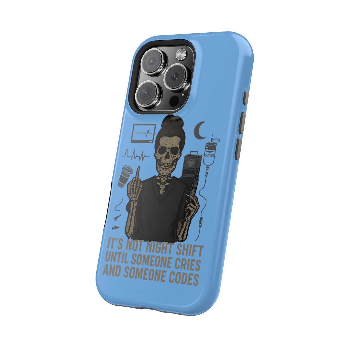 “It’s Not Night Shift Until Someone Cries and Someone Codes” – Nurse Chaos Phone Case