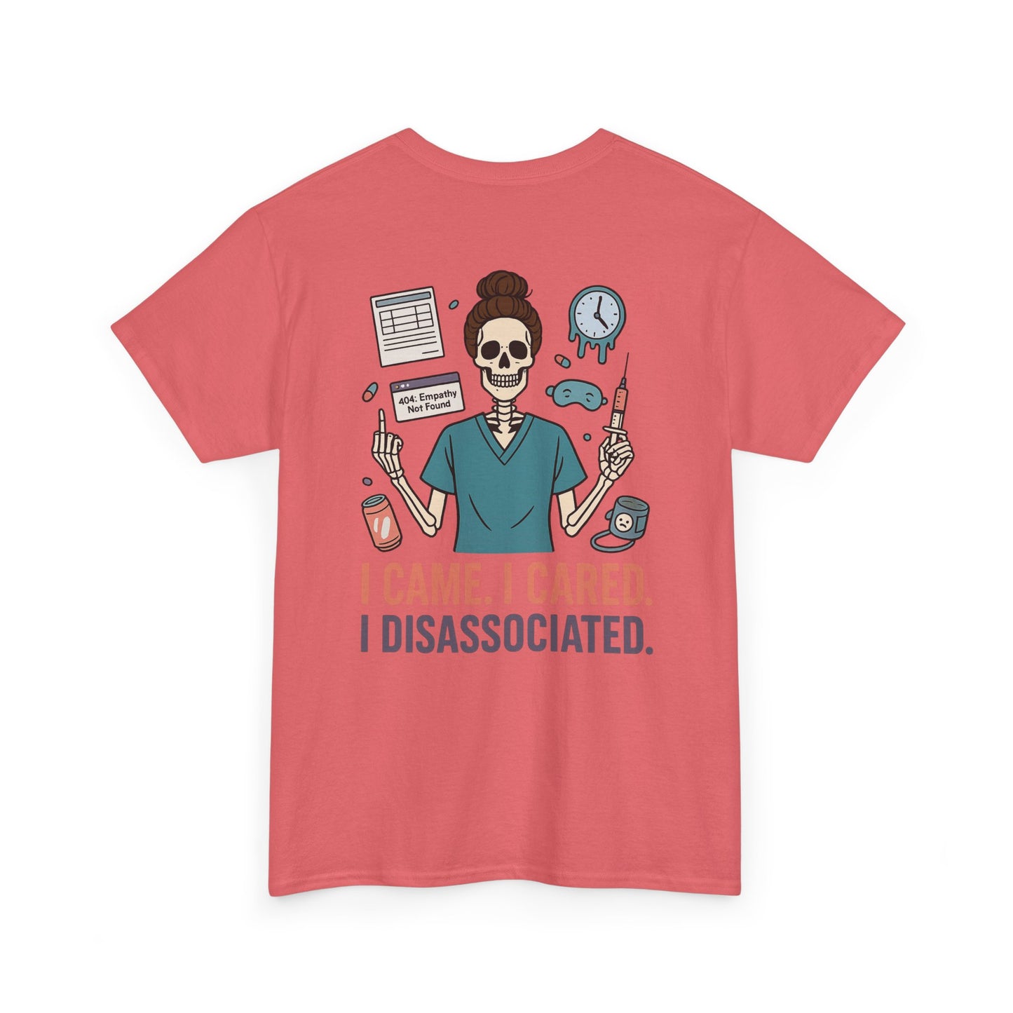 “I Came. I Cared. I Dissociated.” – Funny Nurse Tee