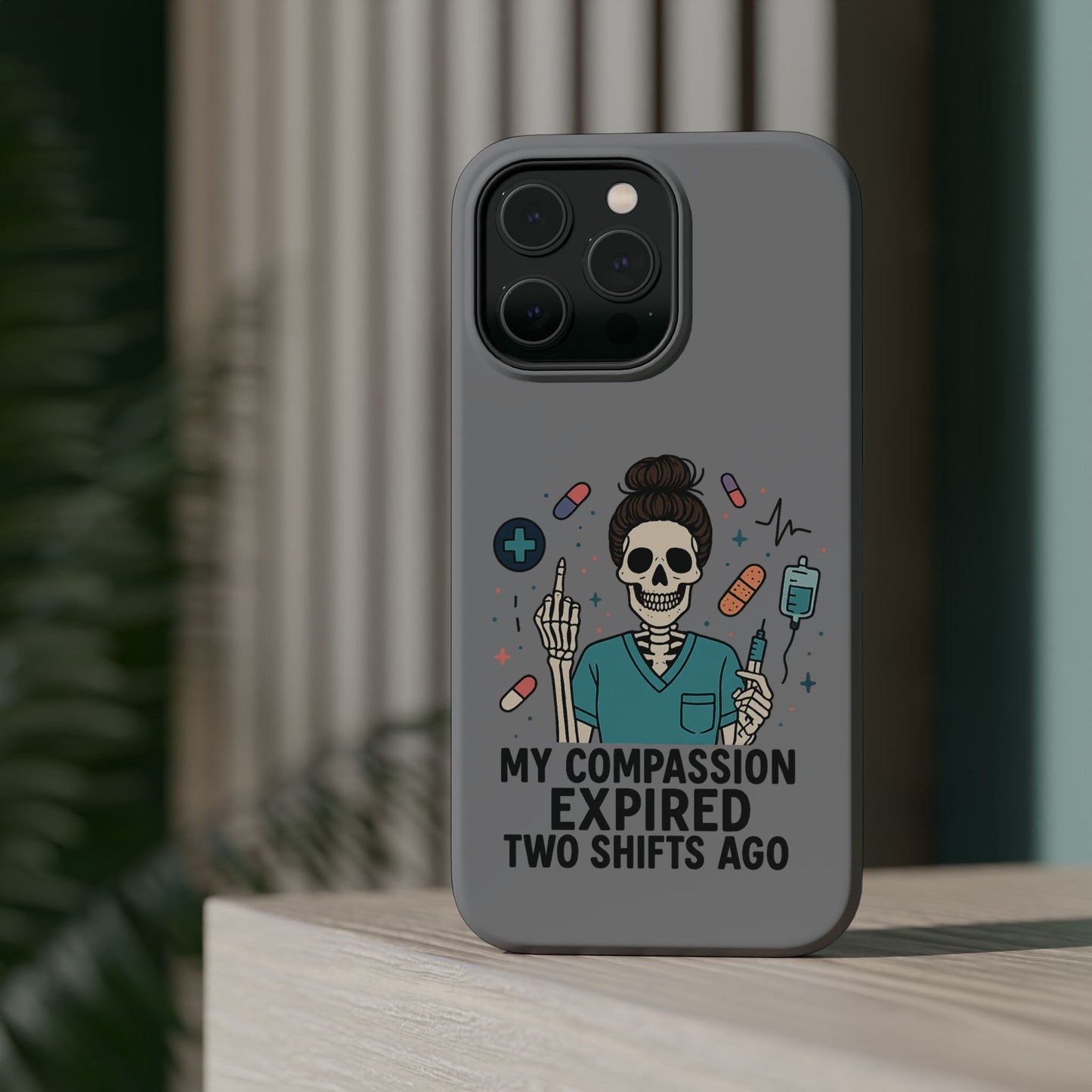“My Compassion Expired Two Shifts Ago” – Funny Nurse Phone Case