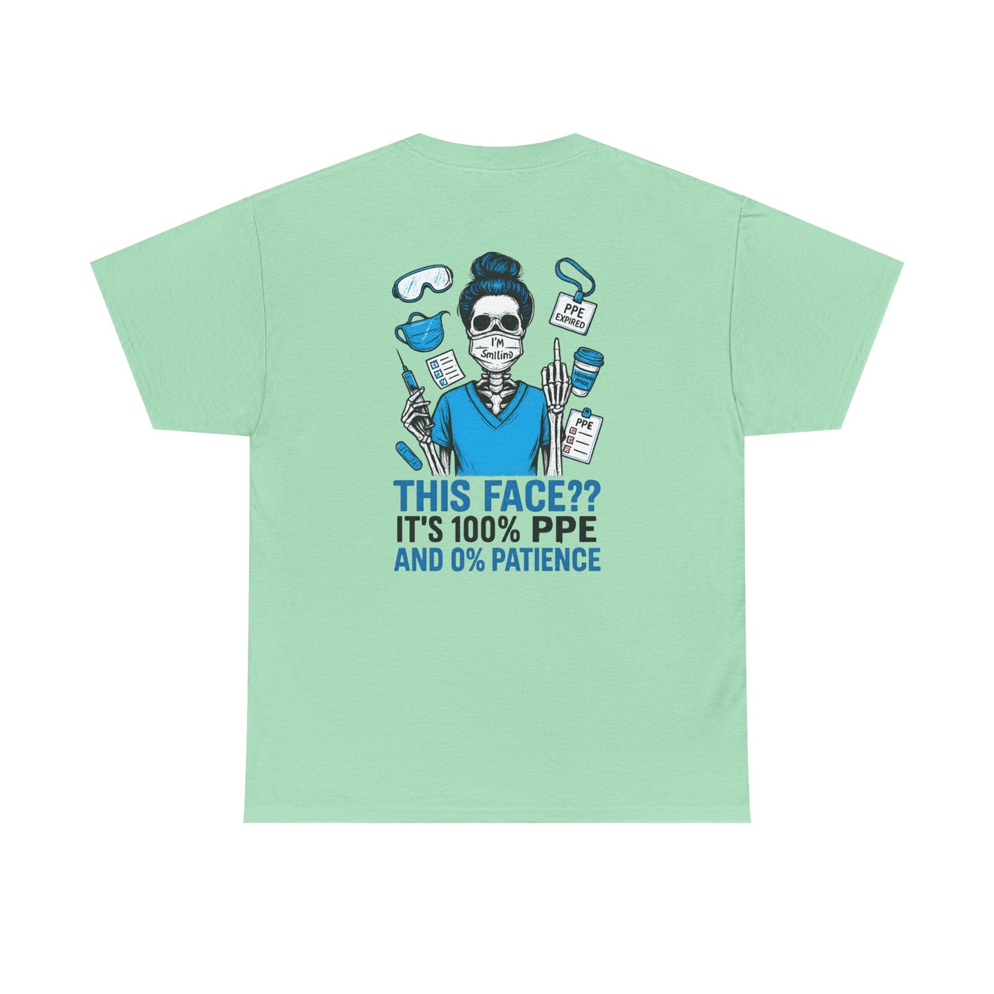 “This Face? It’s 100% PPE and 0% Patience.” – Sarcastic Nurse Tee
