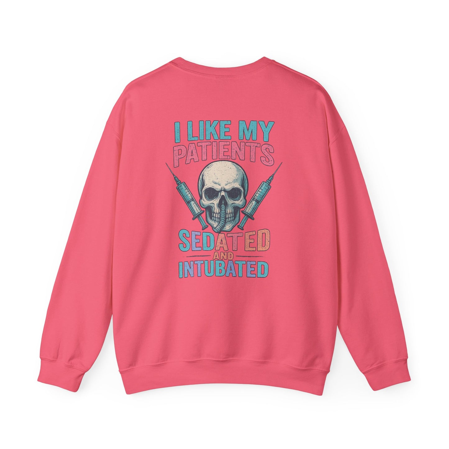 “I Like My Patients Sedated and Intubated” – Burnout Nurse Sweatshirt