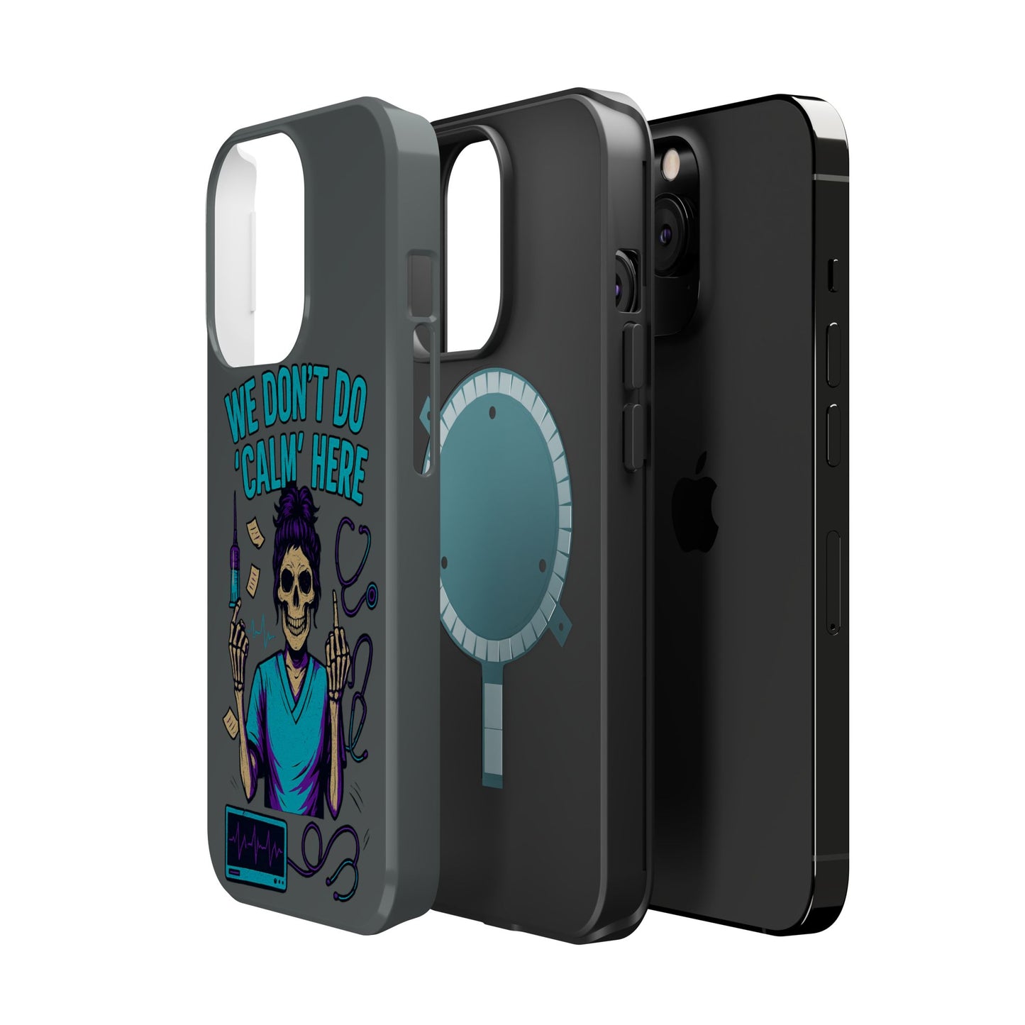 “We Don’t Do ‘Calm’ Here” - Funny Healthcare Phone Case