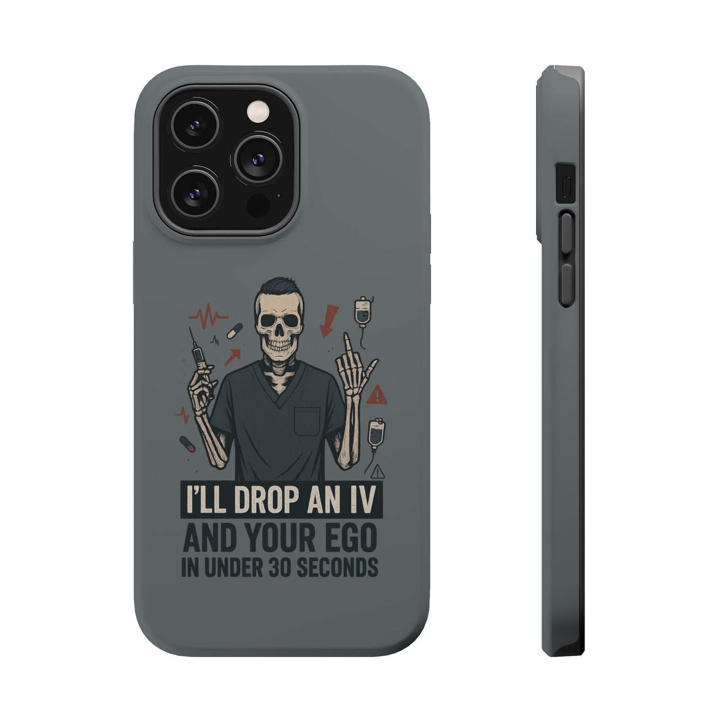 “I’ll Drop an IV and Your Ego in Less Than 30 Seconds” – Nurse Phone Case for Men