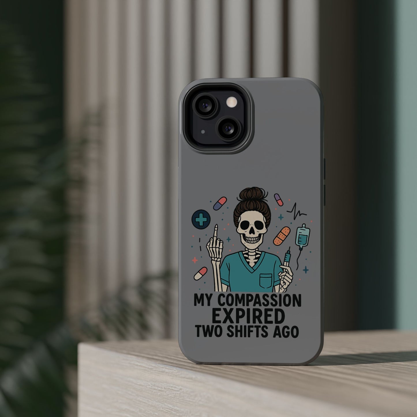 “My Compassion Expired Two Shifts Ago” – Funny Nurse Phone Case