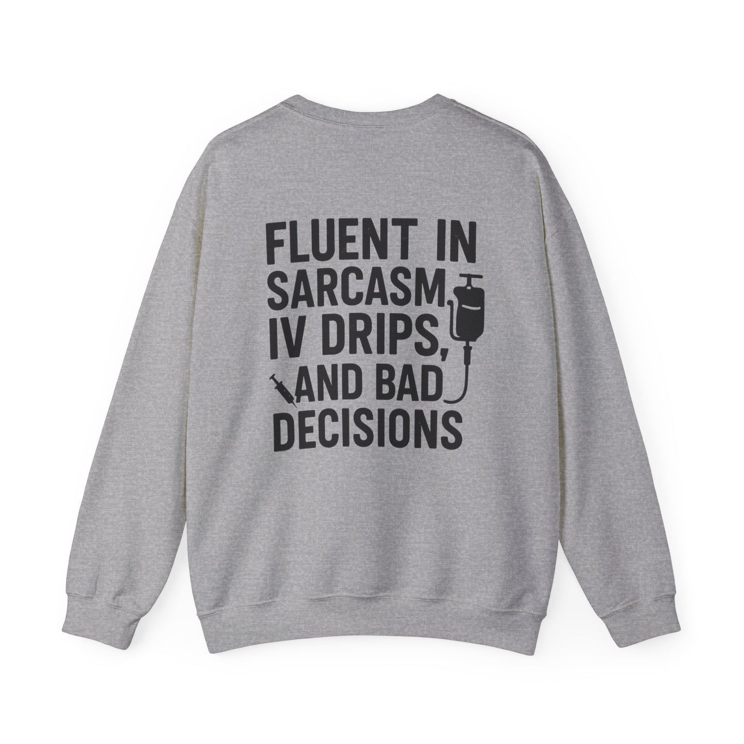 “Fluent in Sarcasm, IV Drips, and Bad Decisions” – Burnout Nurse Sweatshirt