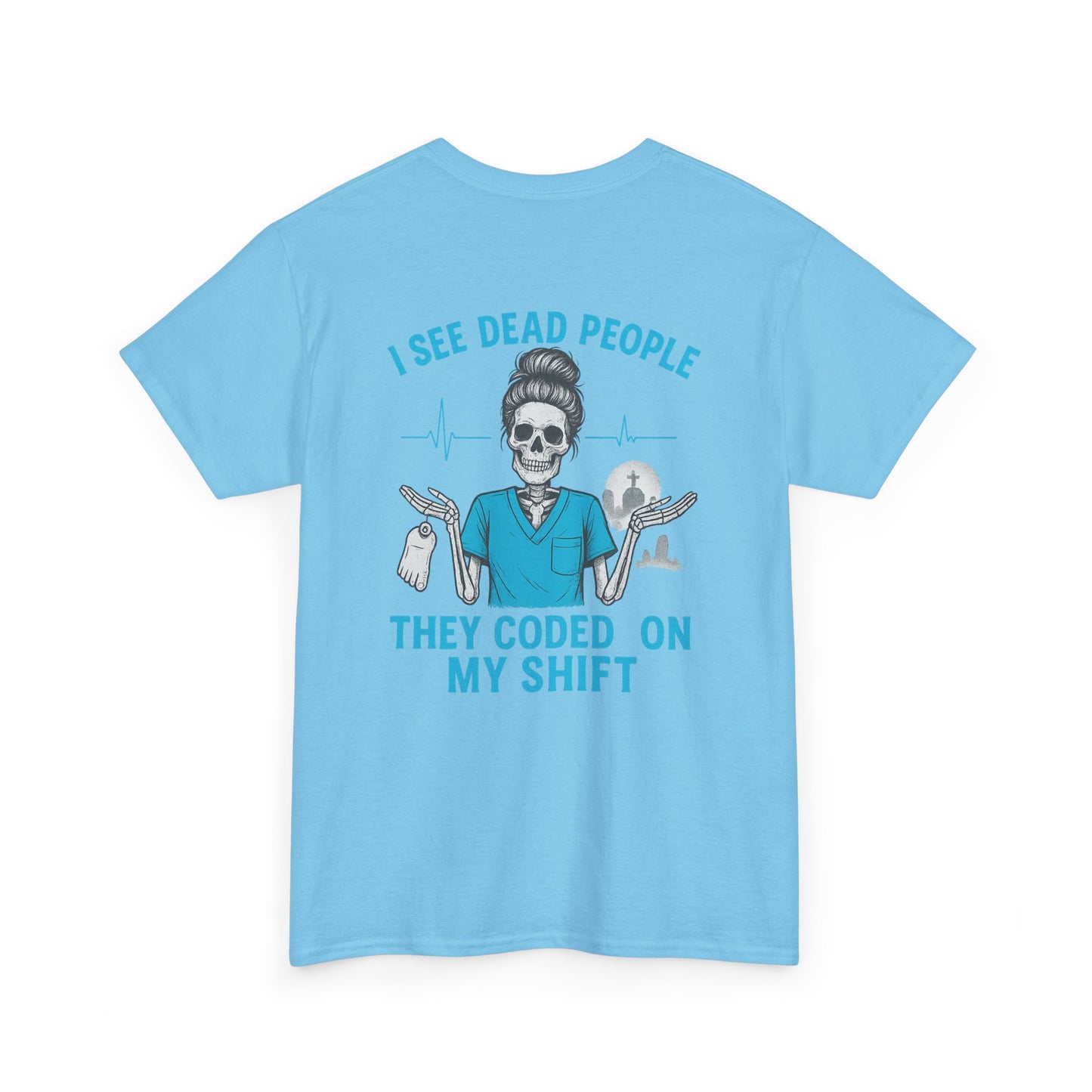 Funny Nurse Tee, I See Dead People T-Shirt, Gifts for Nurses, Medical Humor Shirt, Halloween Costume Tee, Healthcare Apparel